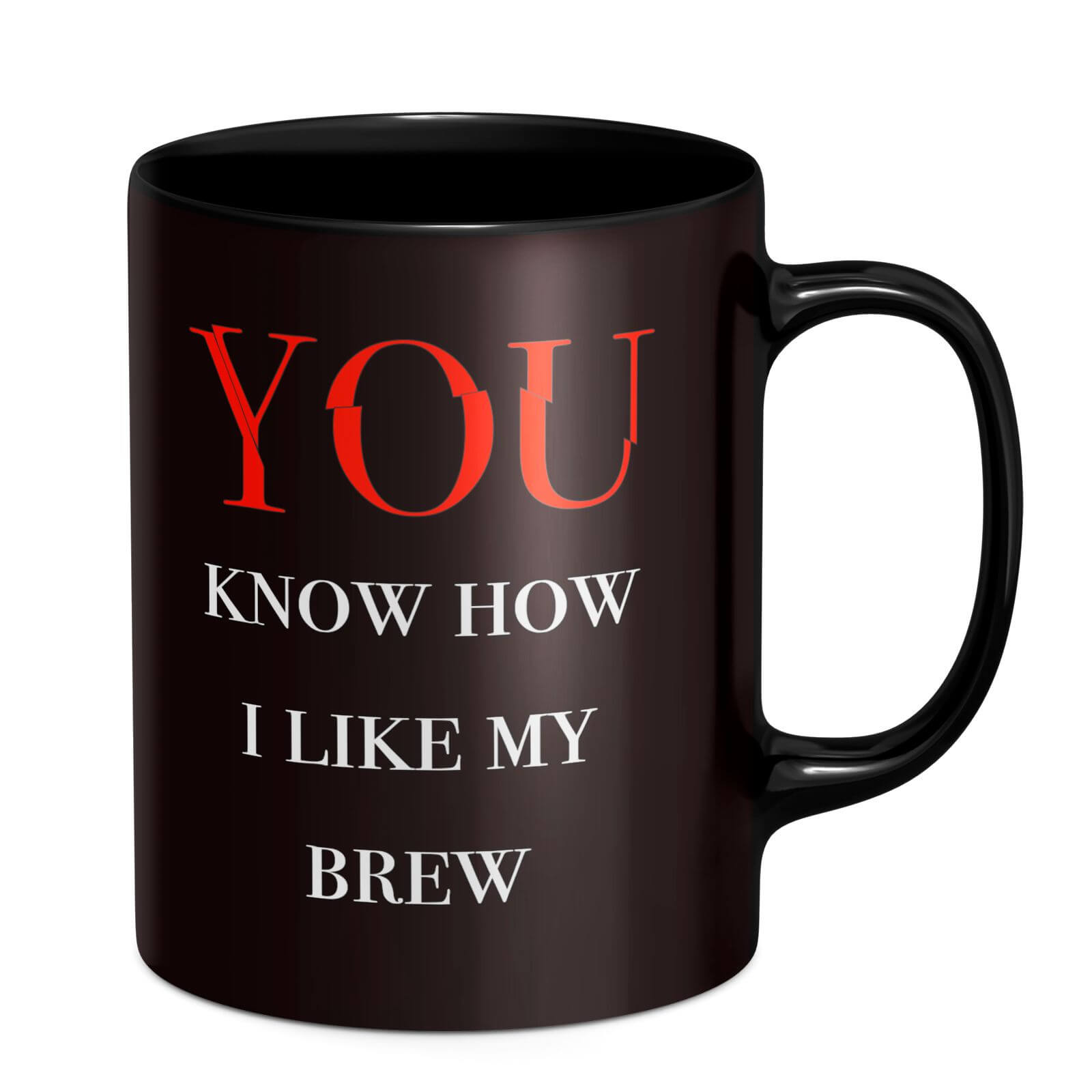 You Know How I Like My Brew Mug - Black