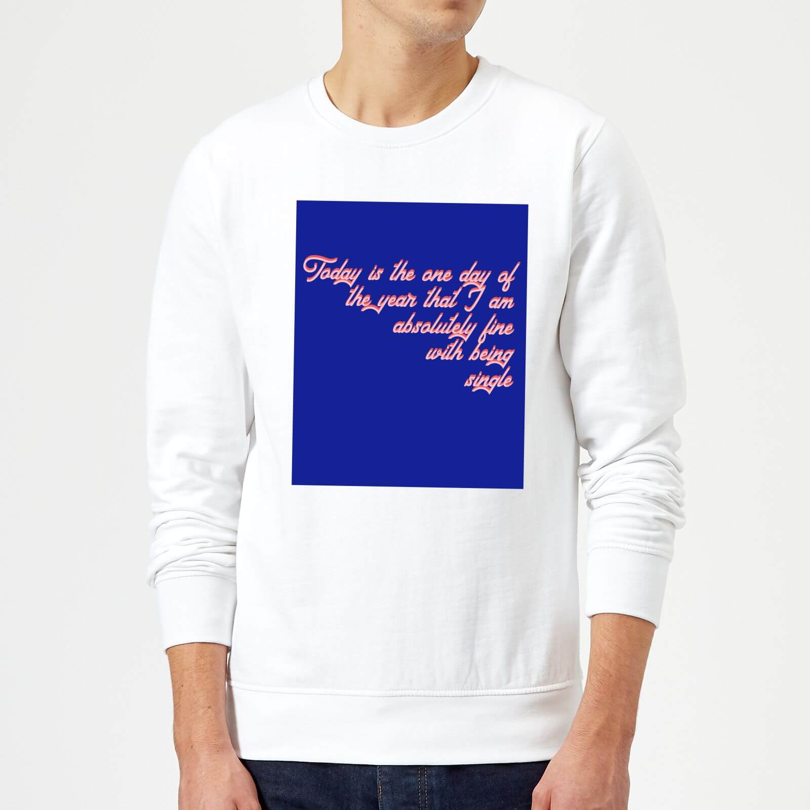 Don't Mind Being Single Today Sweatshirt - White - S - White