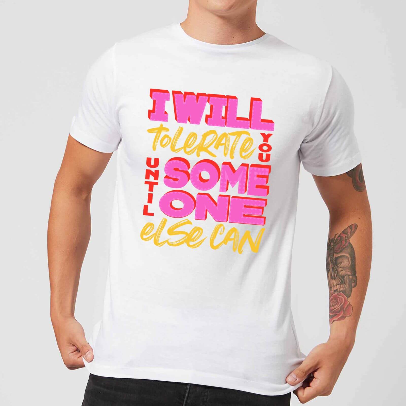 I Will Tolerate You Until Someone Else Can Men's T-Shirt - White - S - White