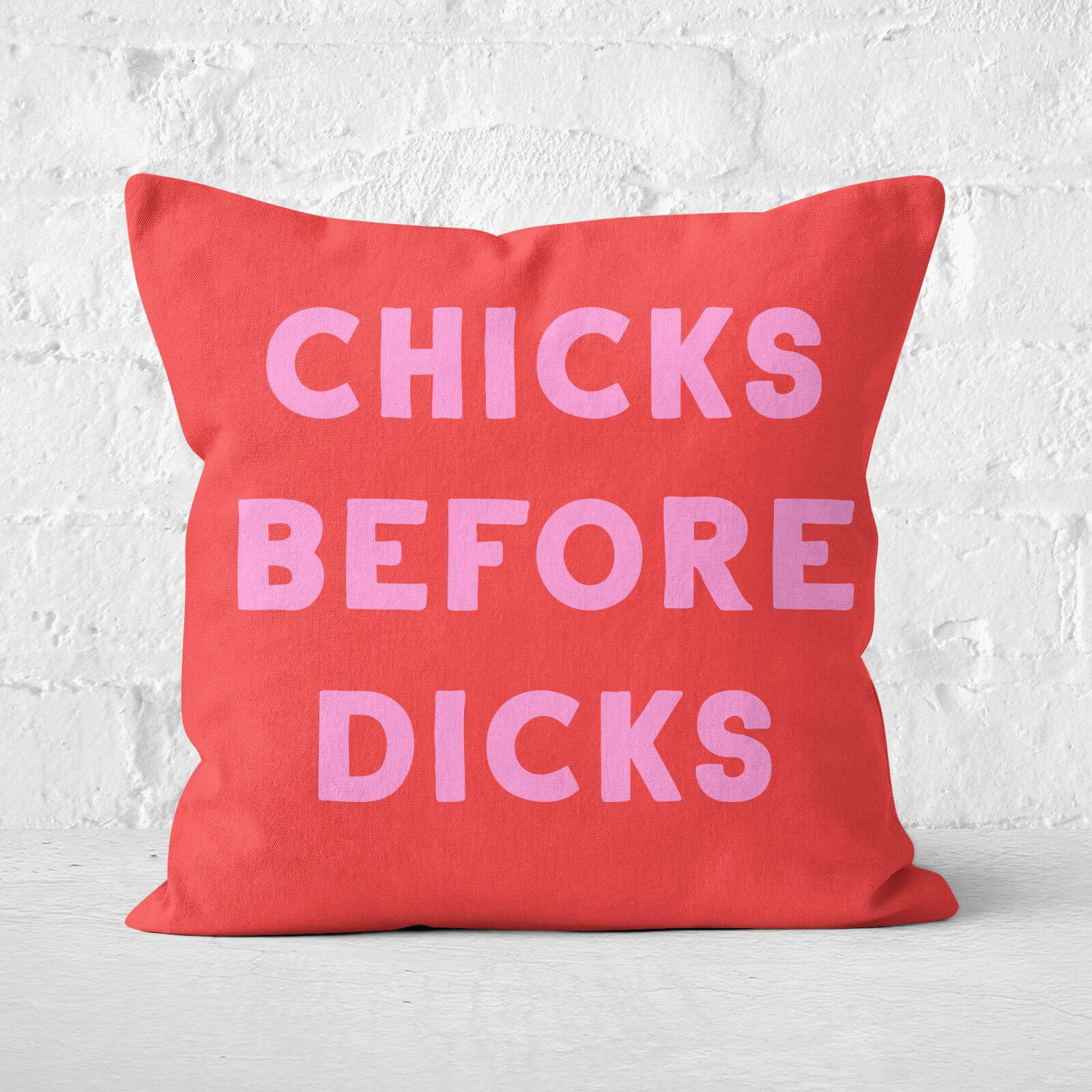 Chicks Before Dicks Square Cushion - 60x60cm - Soft Touch
