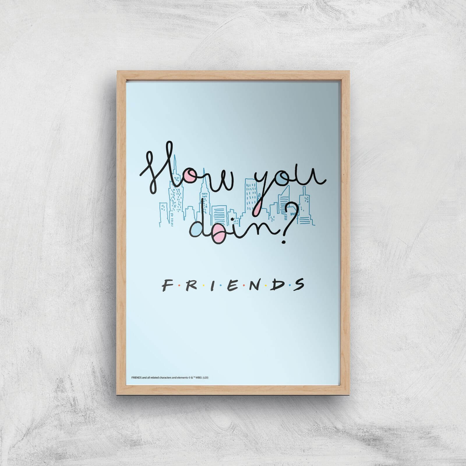Friends How You Doin'? Giclee Art Print - A2 - Wooden Frame