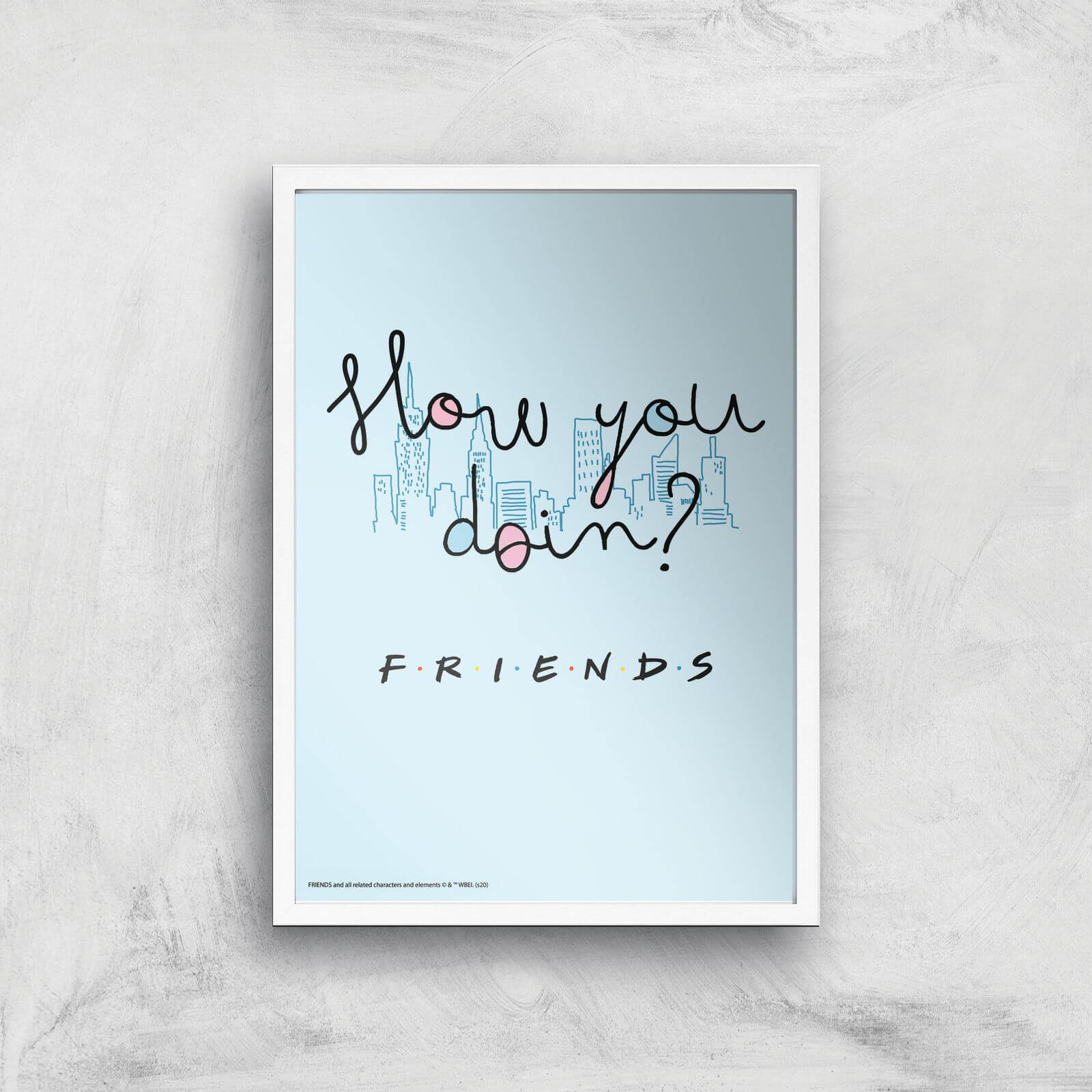 Friends How You Doin'? Giclee Art Print - A2 - White Frame