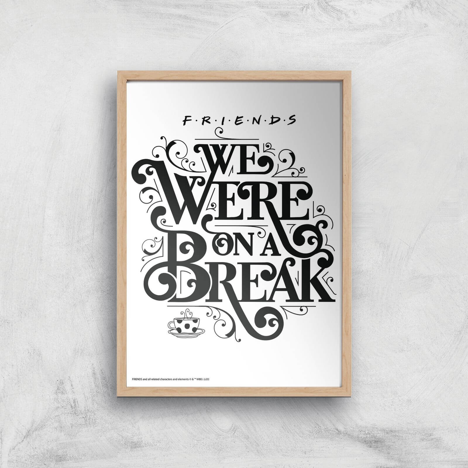 Friends We Were On A Break Giclee Art Print - A4 - Wooden Frame
