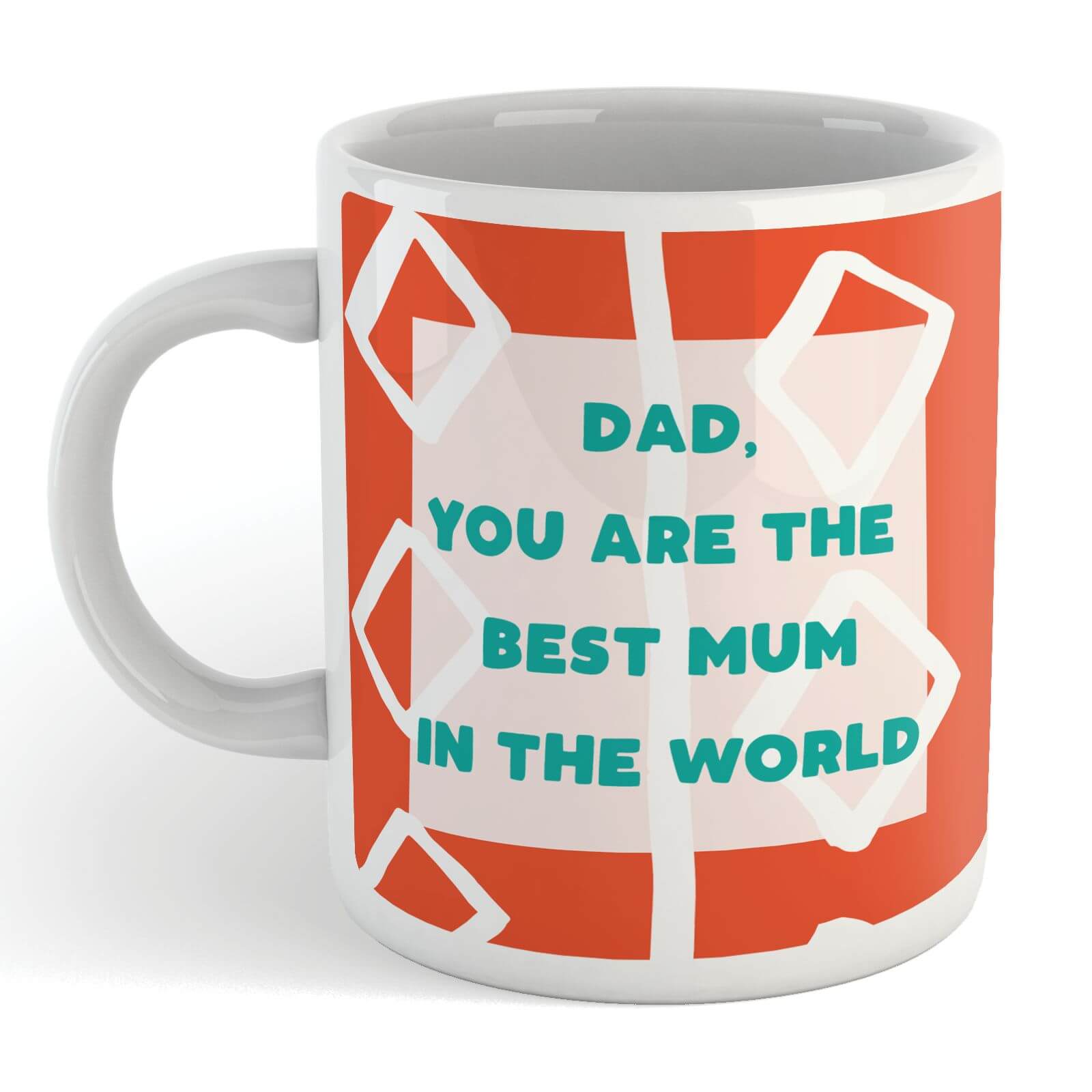 DAD, YOU ARE THE BEST MUM IN THE WORLD Mug