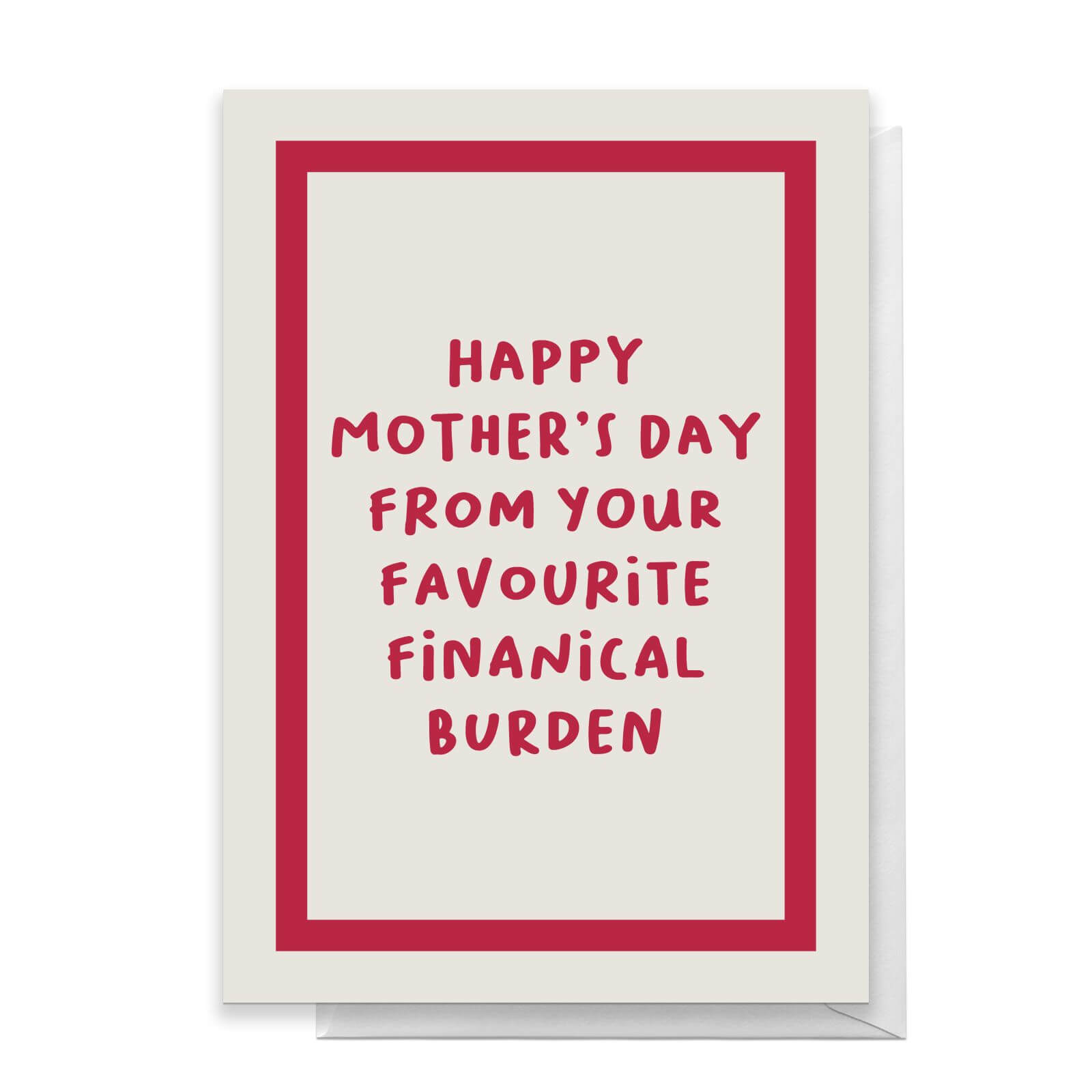 Happy Mother's Day From Your Favourite Financial Burden Greetings Card - Standard Card