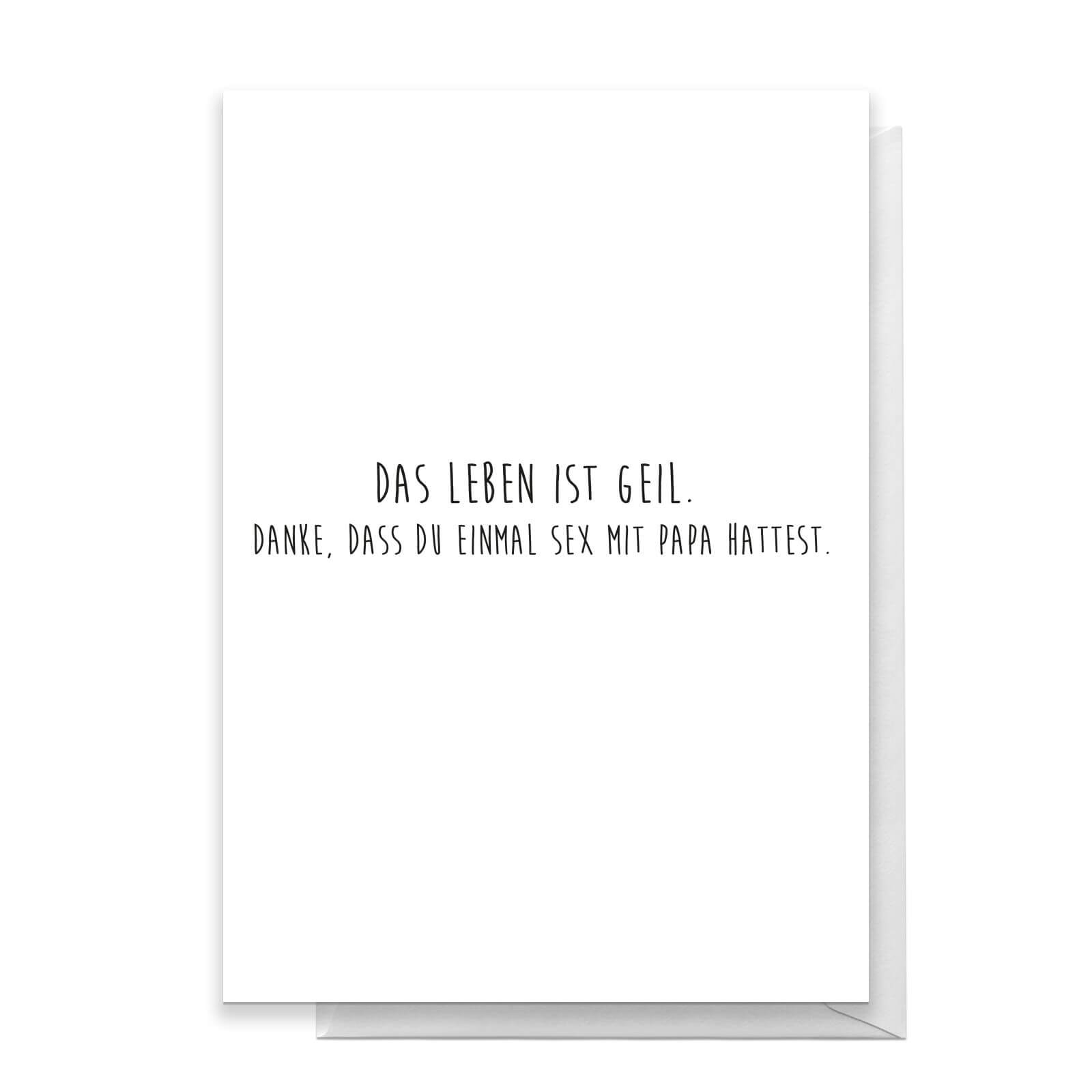 Das Leben Ist Geil. Danke, Dass Einmal Sex Mit Papa Hattest Greetings Card - Standard Card