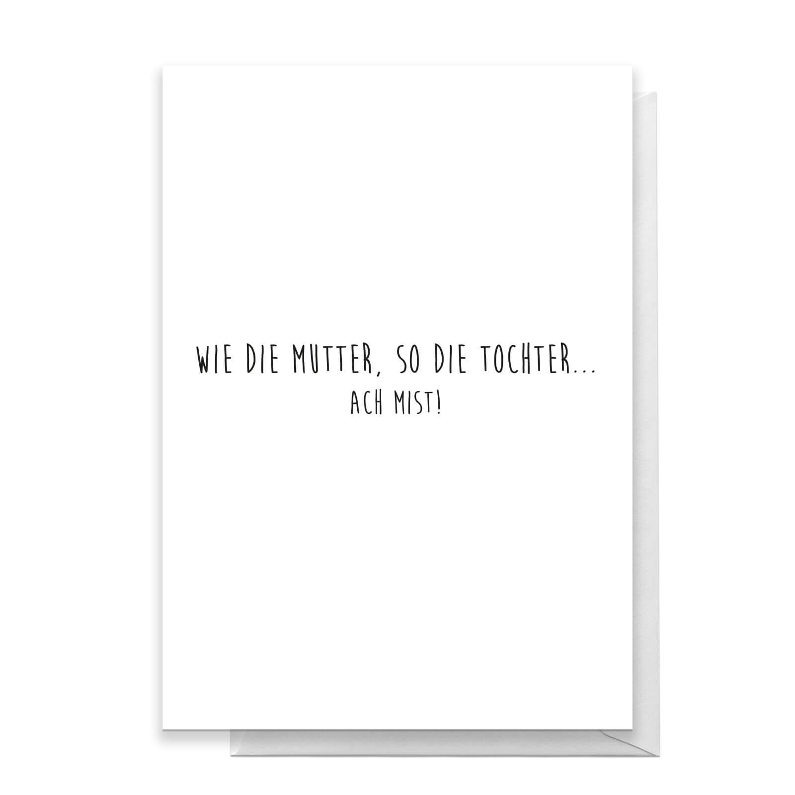Wie Die Mutter, So Die Tochter Ach Mist! Greetings Card - Standard Card