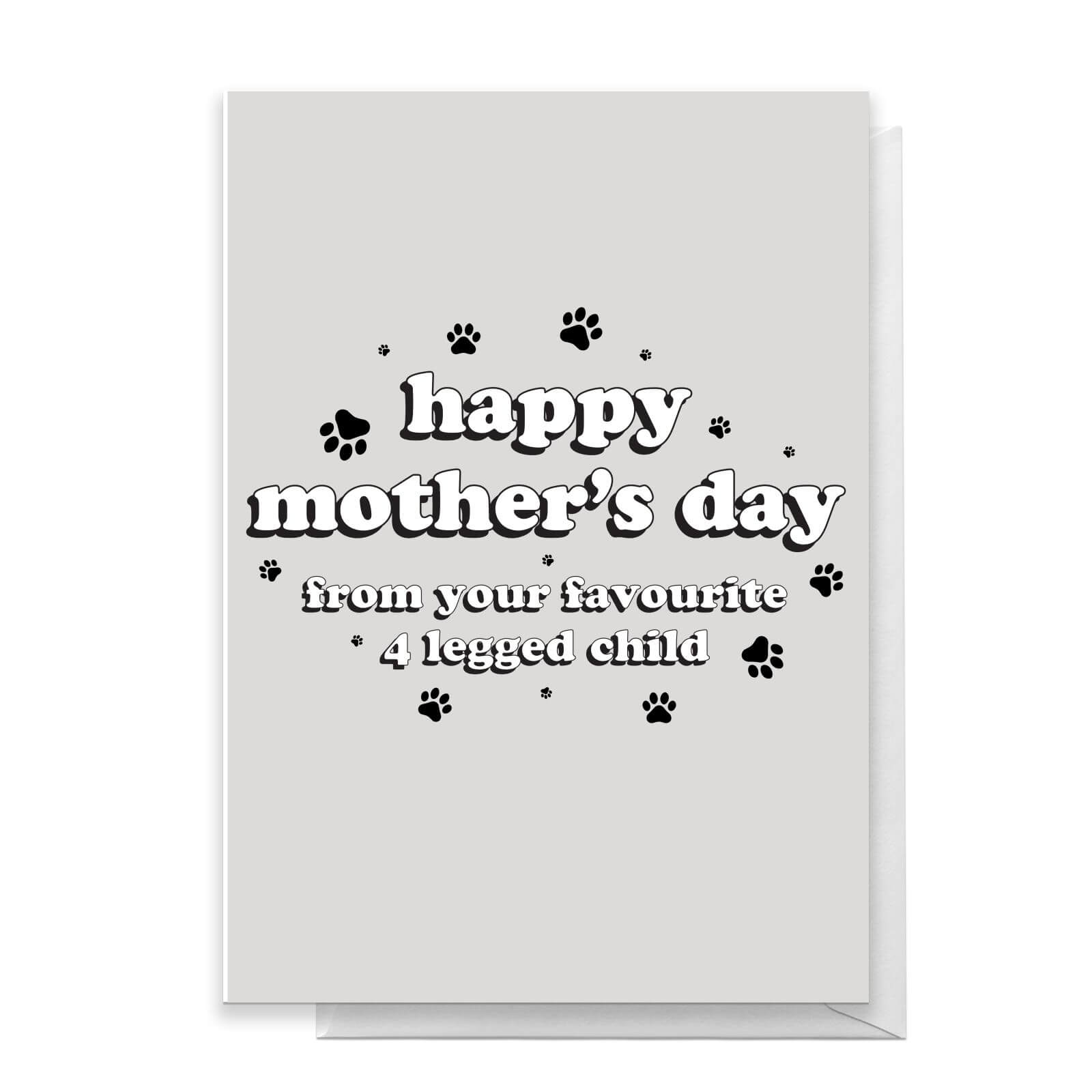 Happy Mothers Day From Your Favourite 4 Legged Child Greetings Card - Large Card