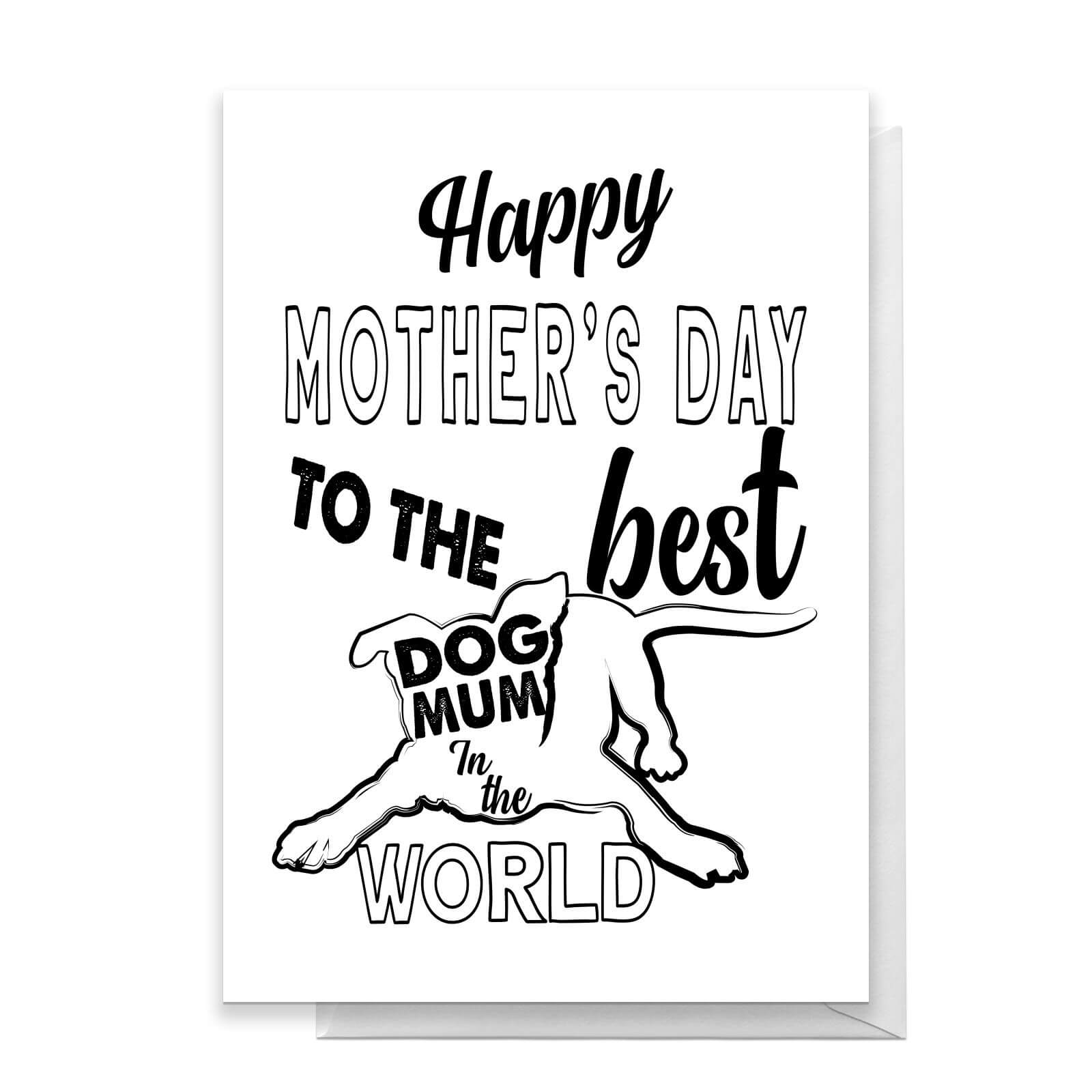 Happy Mother's Day To The Best Dog Mum In The World Greetings Card - Standard Card