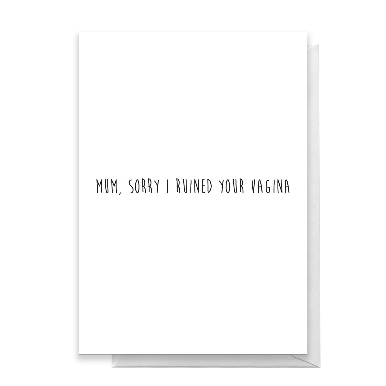 Mum, Sorry I Ruined Your Vagina Greetings Card - Standard Card