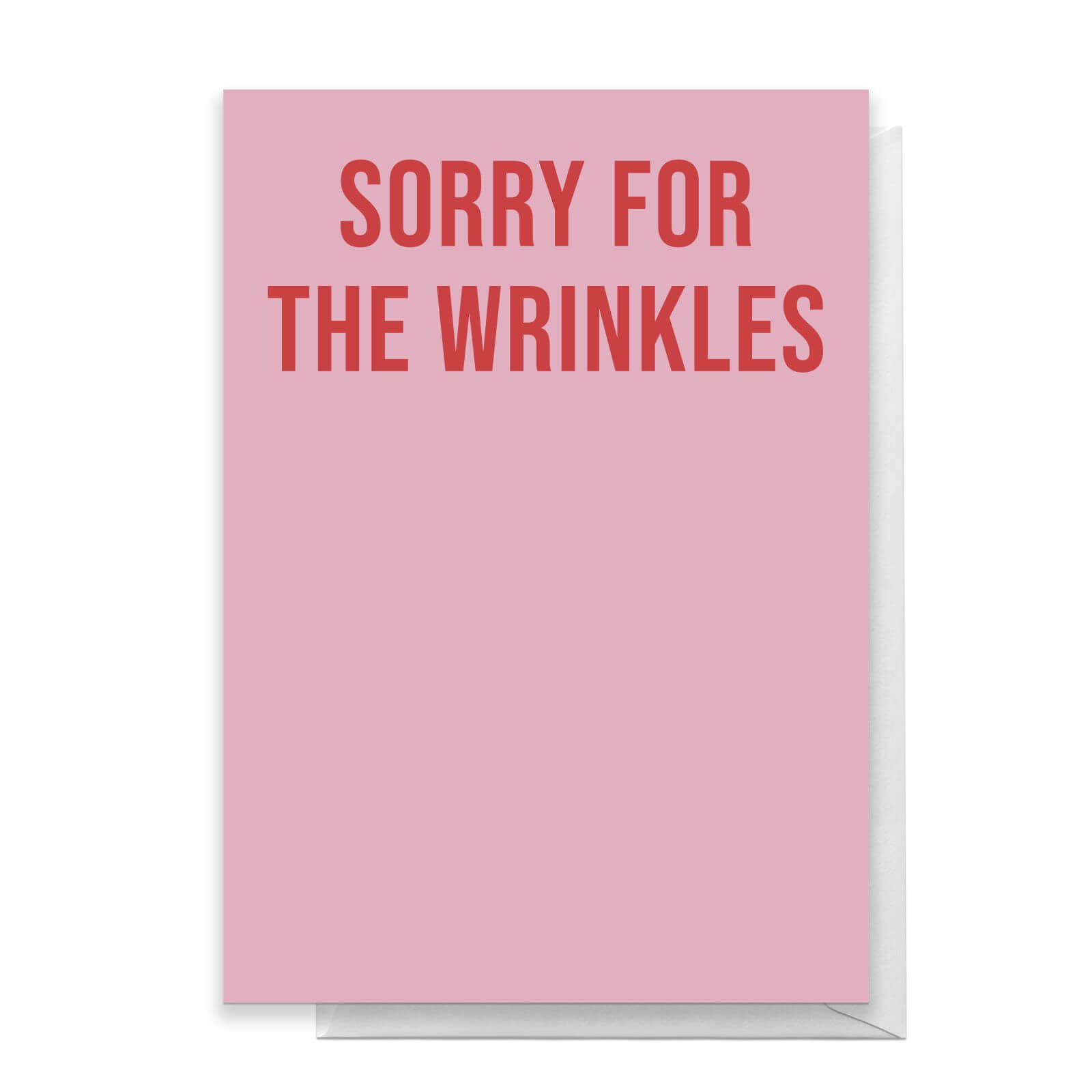 Sorry For The Wrinkles Greetings Card - Large Card