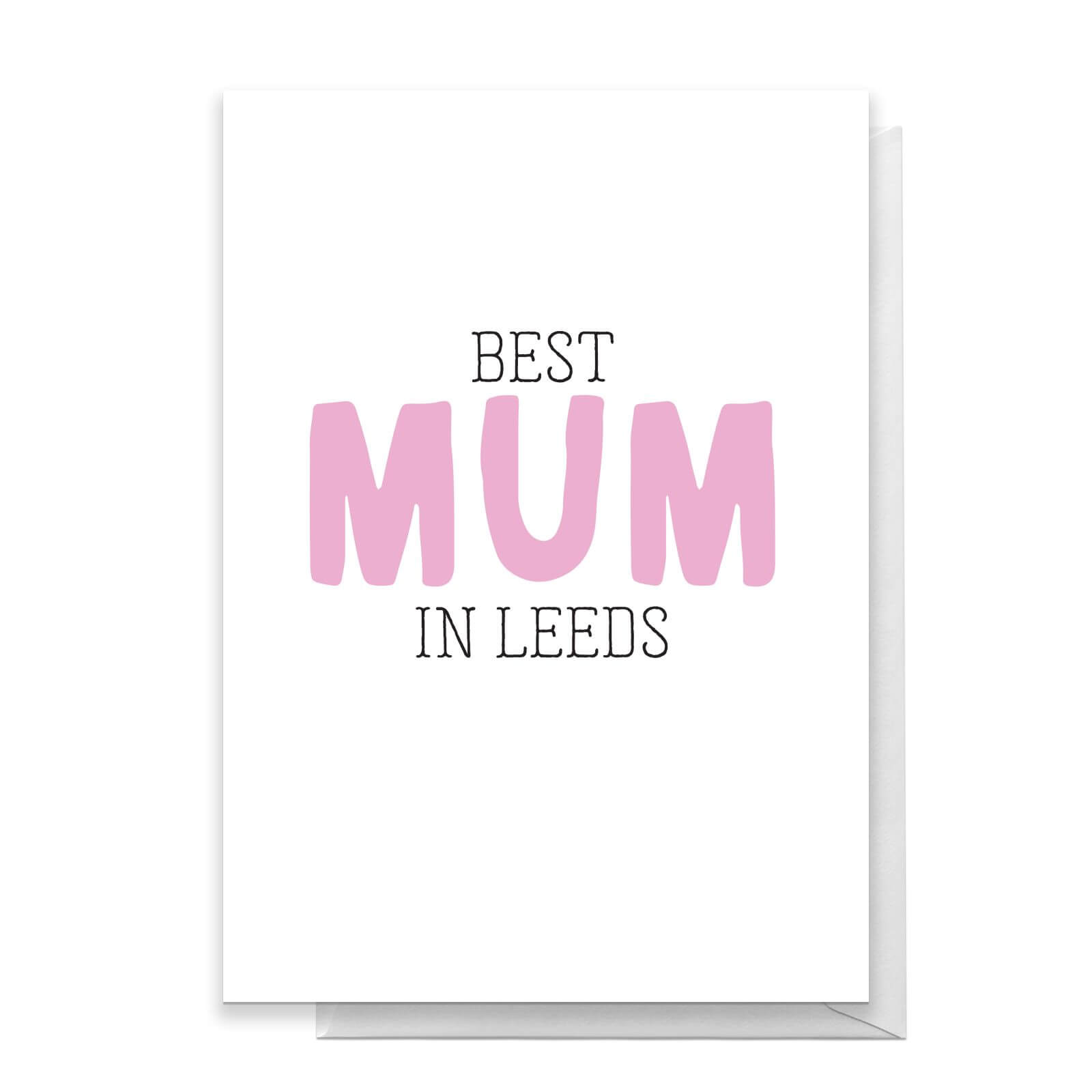 BEST MUM IN LEEDS Greetings Card - Large Card
