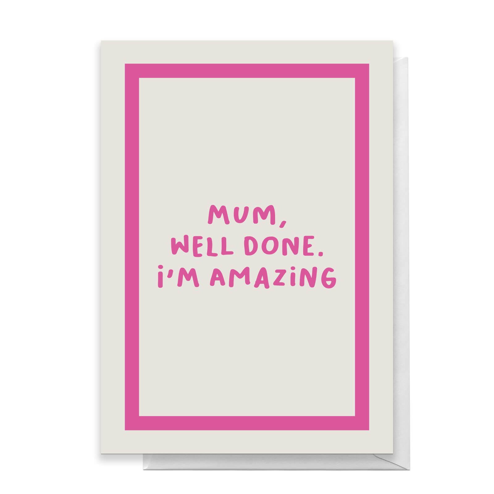 Mum, Well Done I'm Amazing Greetings Card - Standard Card