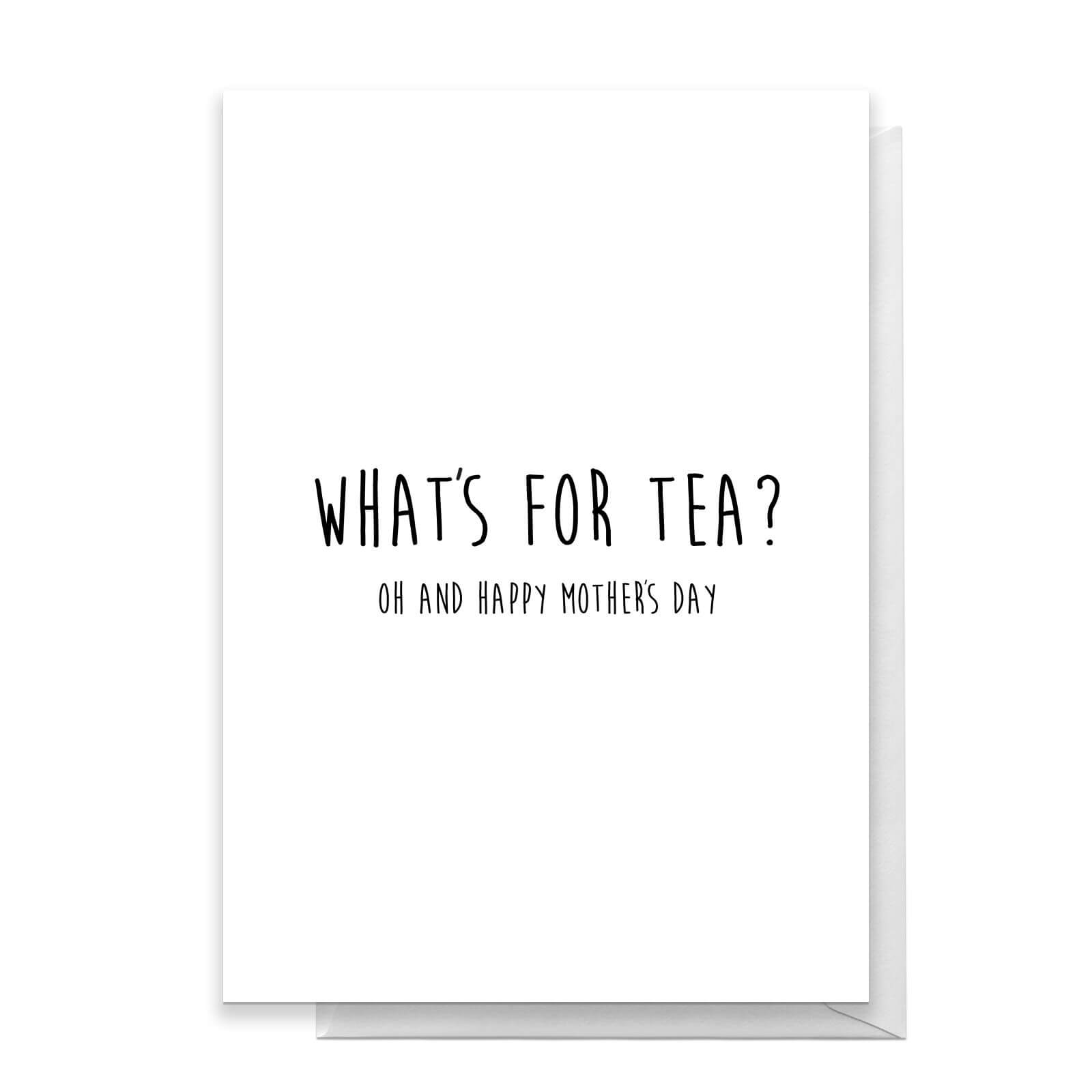What's For Tea? Oh And Happy Mothers Day Greetings Card - Standard Card