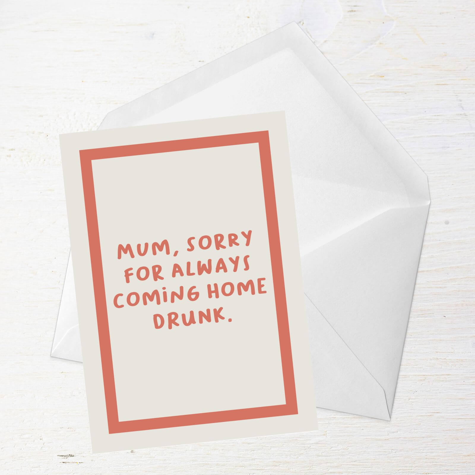 Mum, Sorry For Always Coming Home Drunk Greetings Card - Standard Card