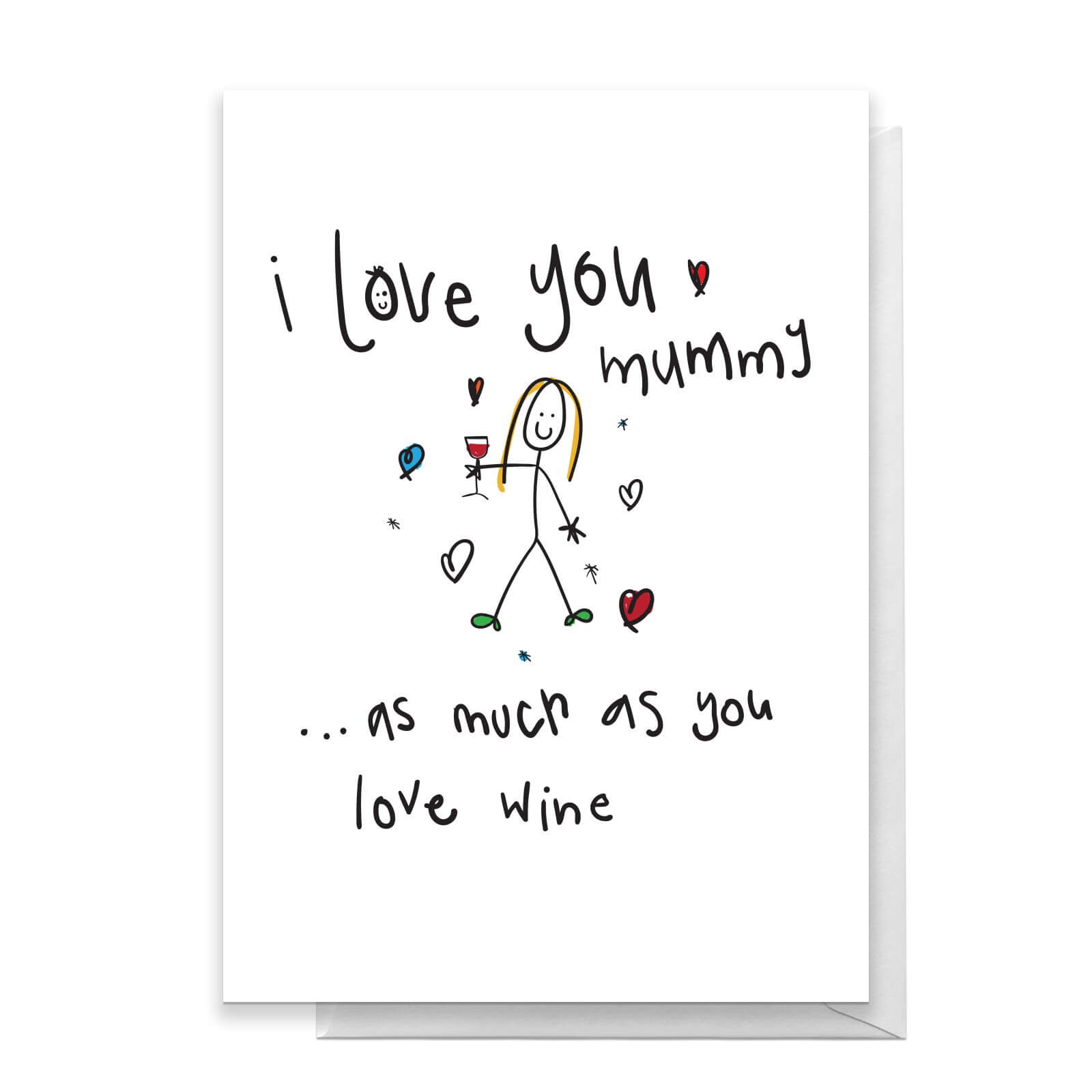 I Love You Mummy As Much As You Love Wine Greetings Card - Standard Card