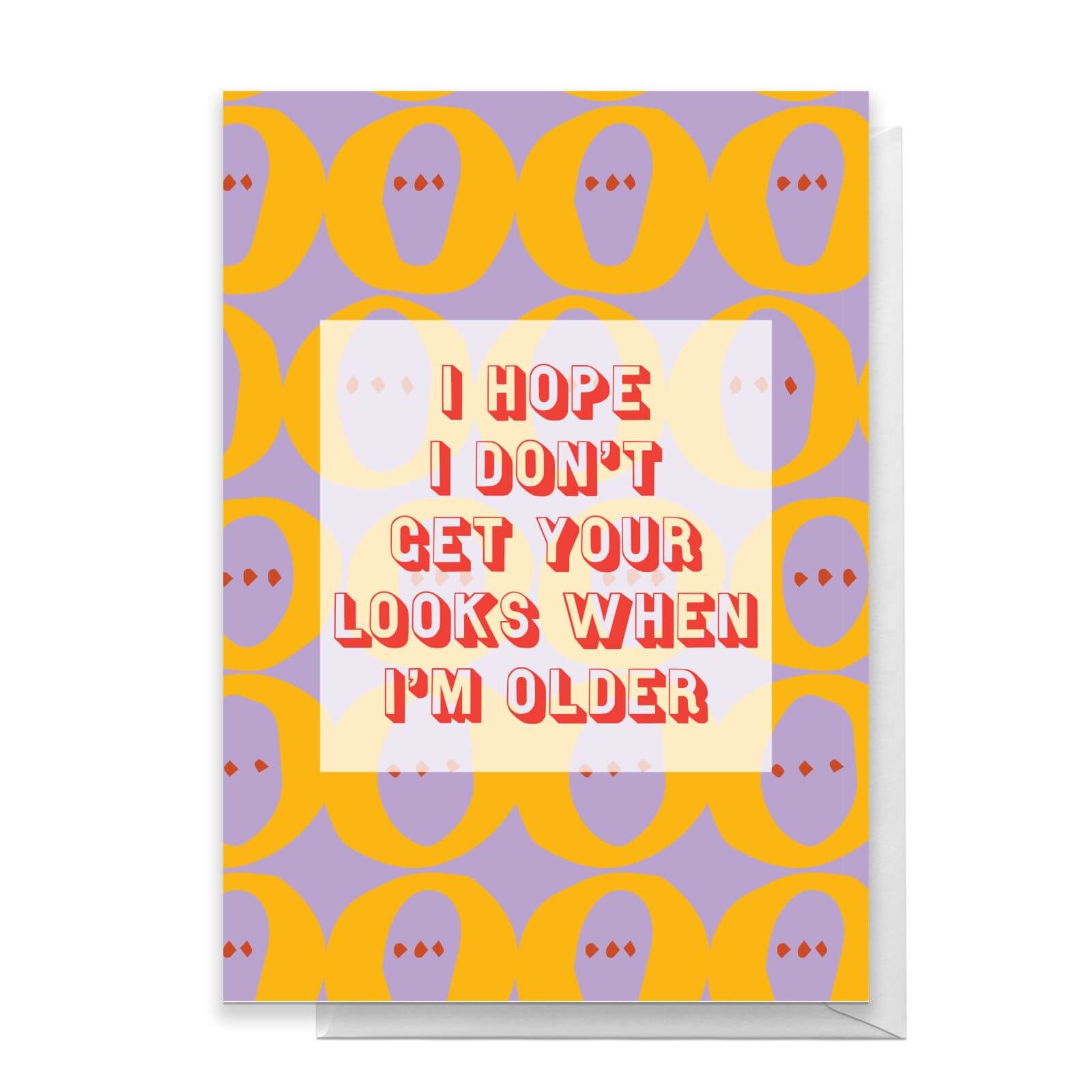 I Hope I Don't Get Your Looks When I'm Older Greetings Card - Standard Card