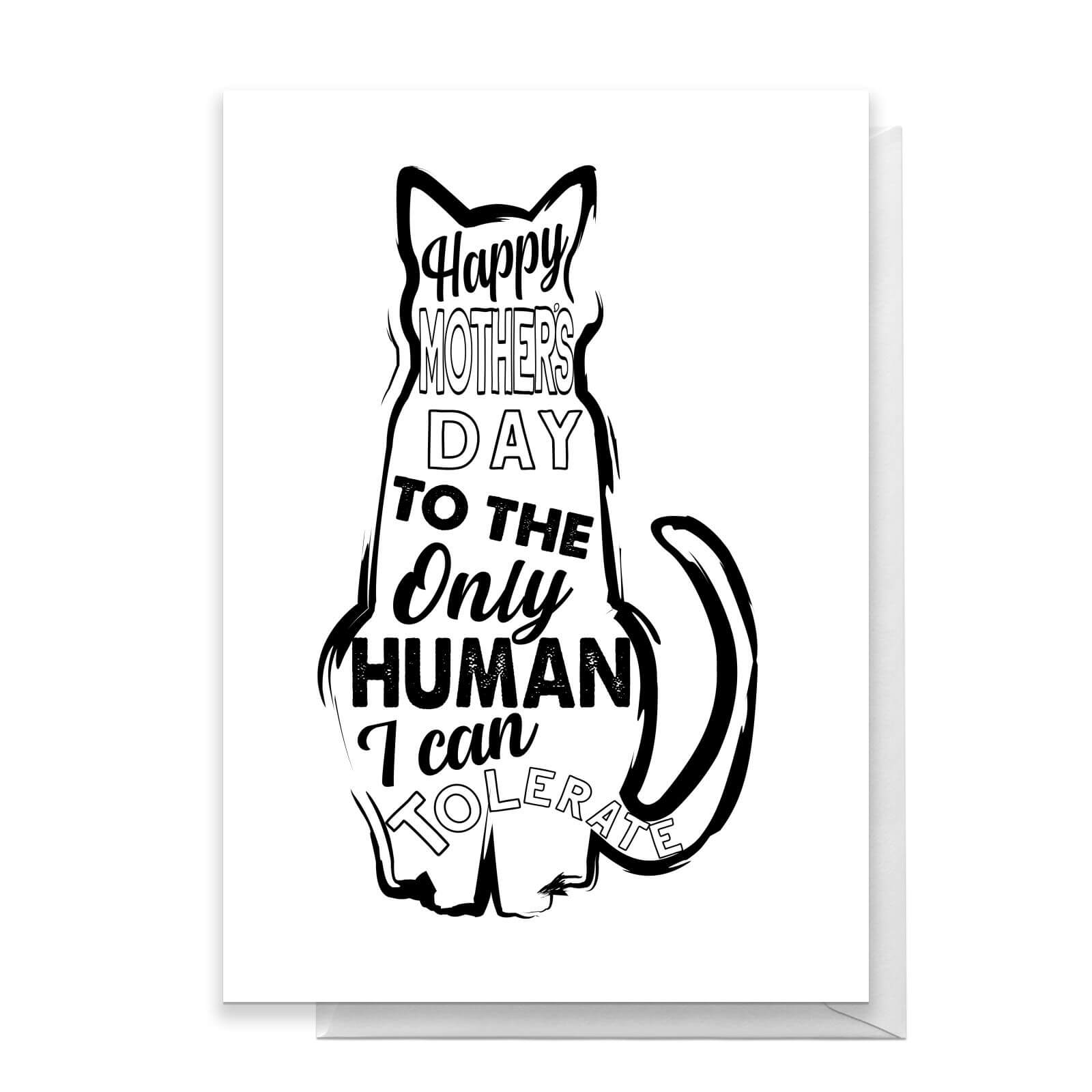 Happy Mother's Day To The Only Human I Can Tolerate Greetings Card - Standard Card