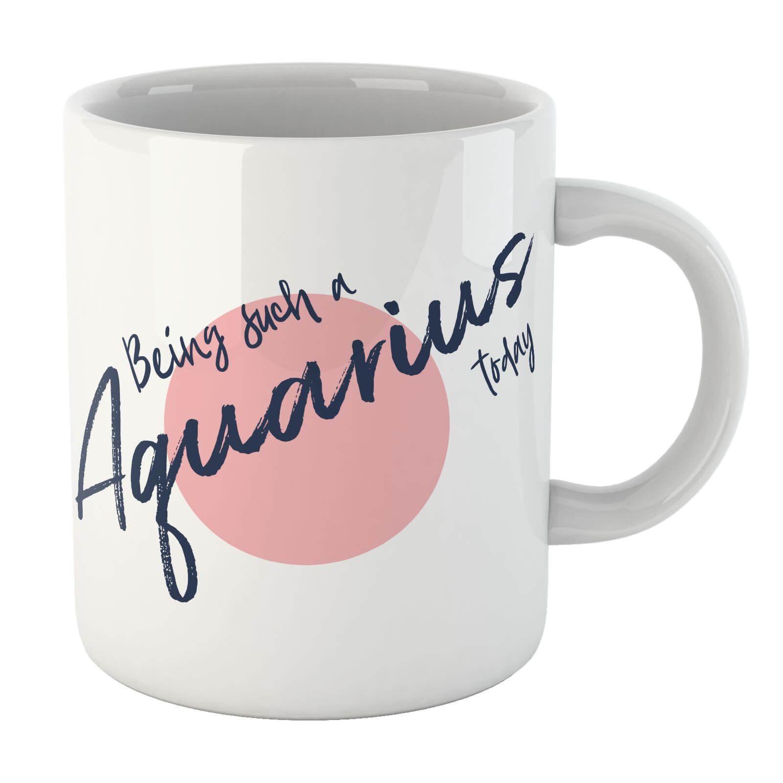 Being Such A Aquarius Today Mug