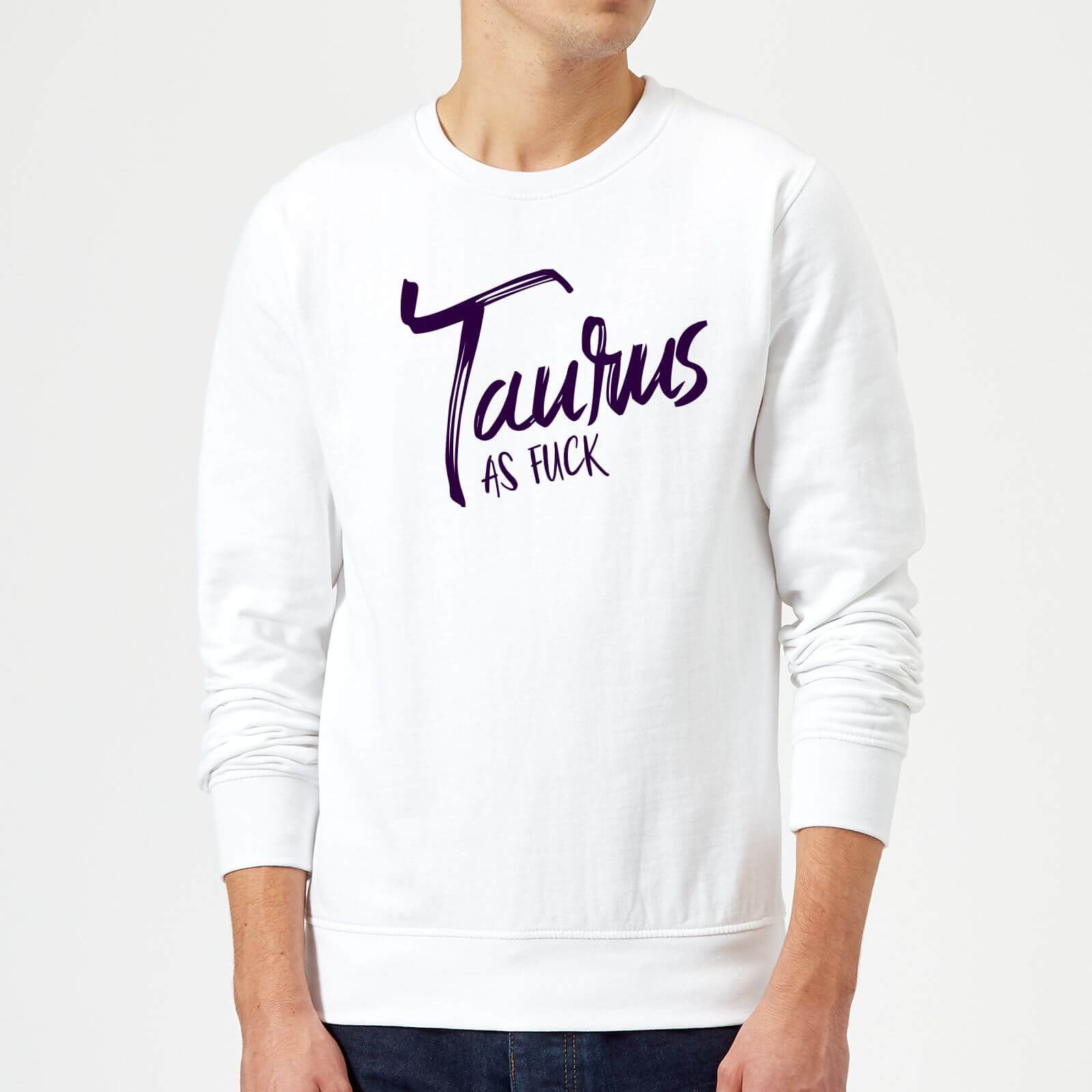 Taurus As Fuck Sweatshirt - White - S - White