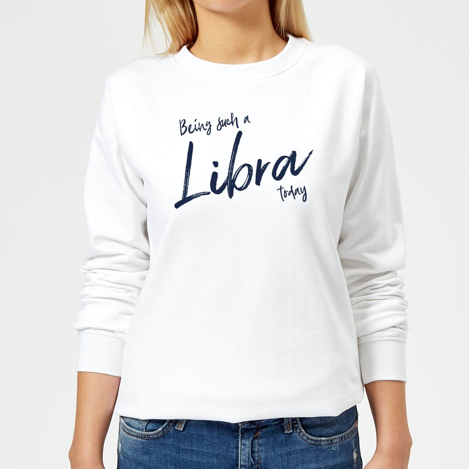 Being Such A Libra Today Women's Sweatshirt - White - XS - White