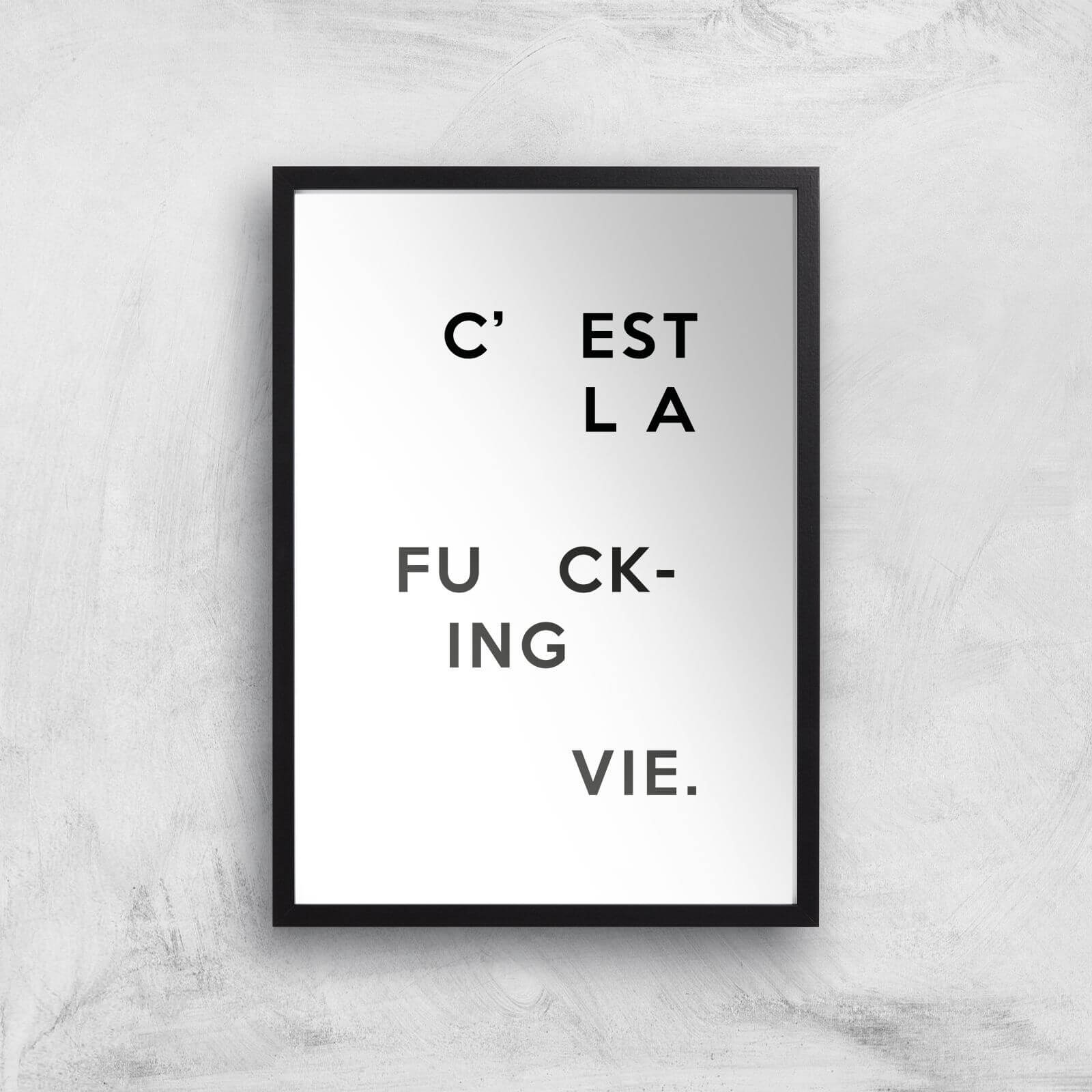 C'est La Fucking Vie Giclee Art Print - A3 - Black Frame