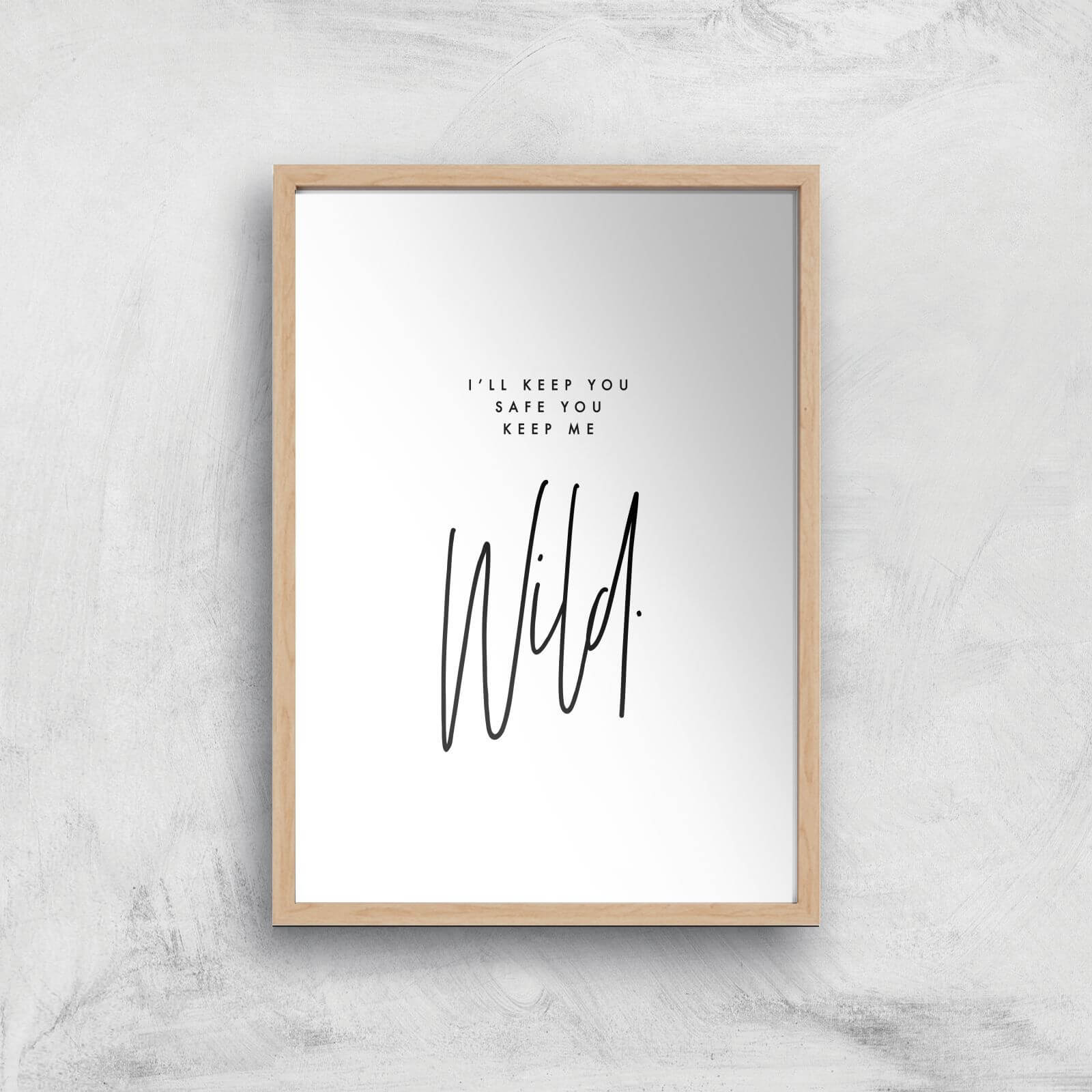 I'll Keep You Safe You Keep Me Wild Giclee Art Print - A3 - Wooden Frame