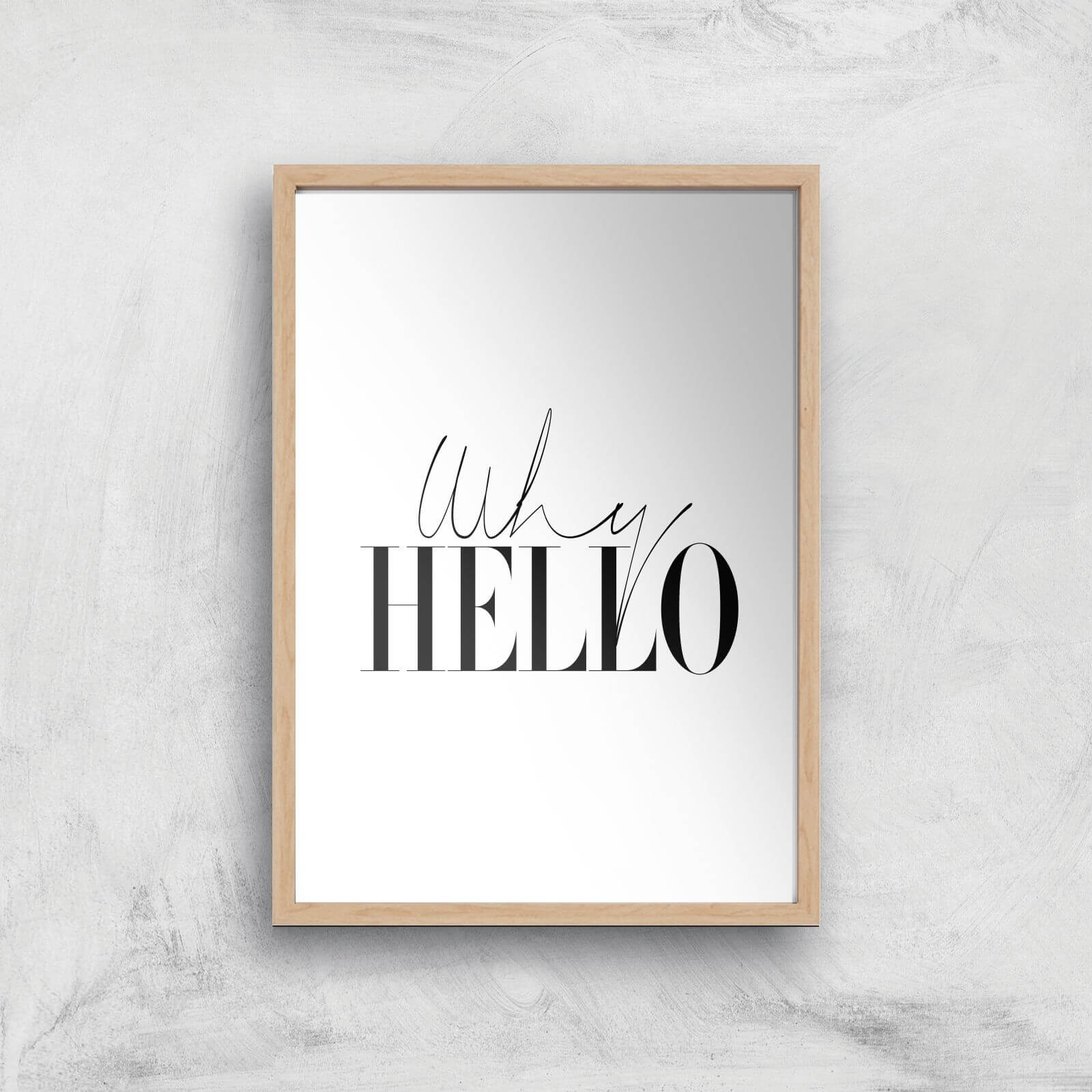 Why Hello Giclee Art Print - A4 - Wooden Frame