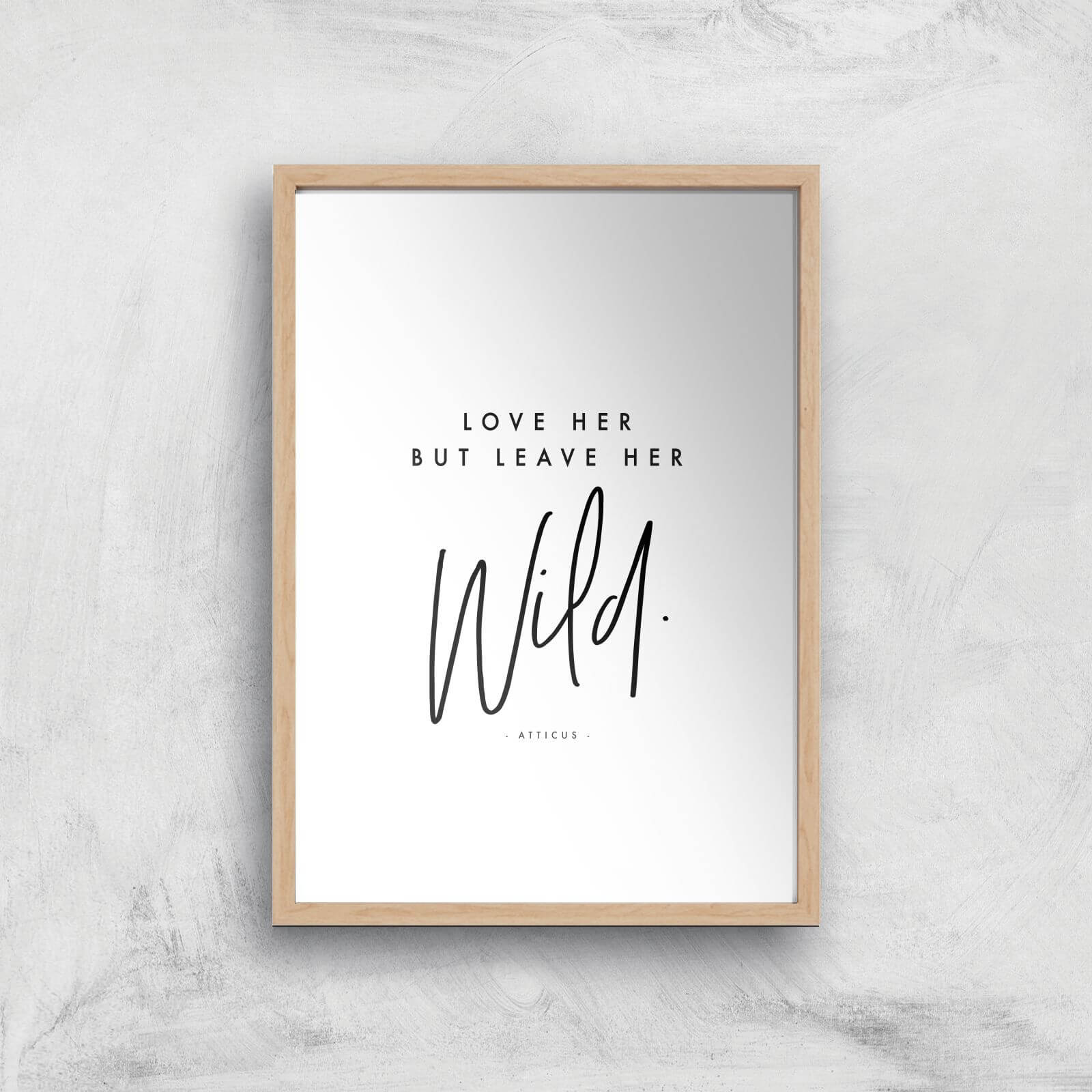 Love Her But Leave Her Wild Giclee Art Print - A4 - Wooden Frame