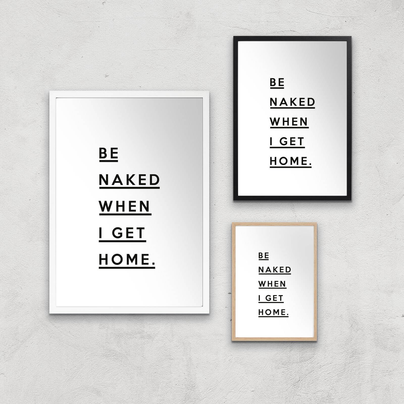 Be Naked When I Get Home Giclee Art Print - A4 - Print Only