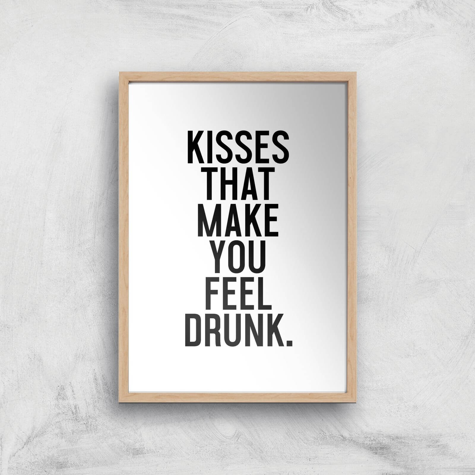 Kisses That Make You Feel Drunk Giclee Art Print - A4 - Wooden Frame