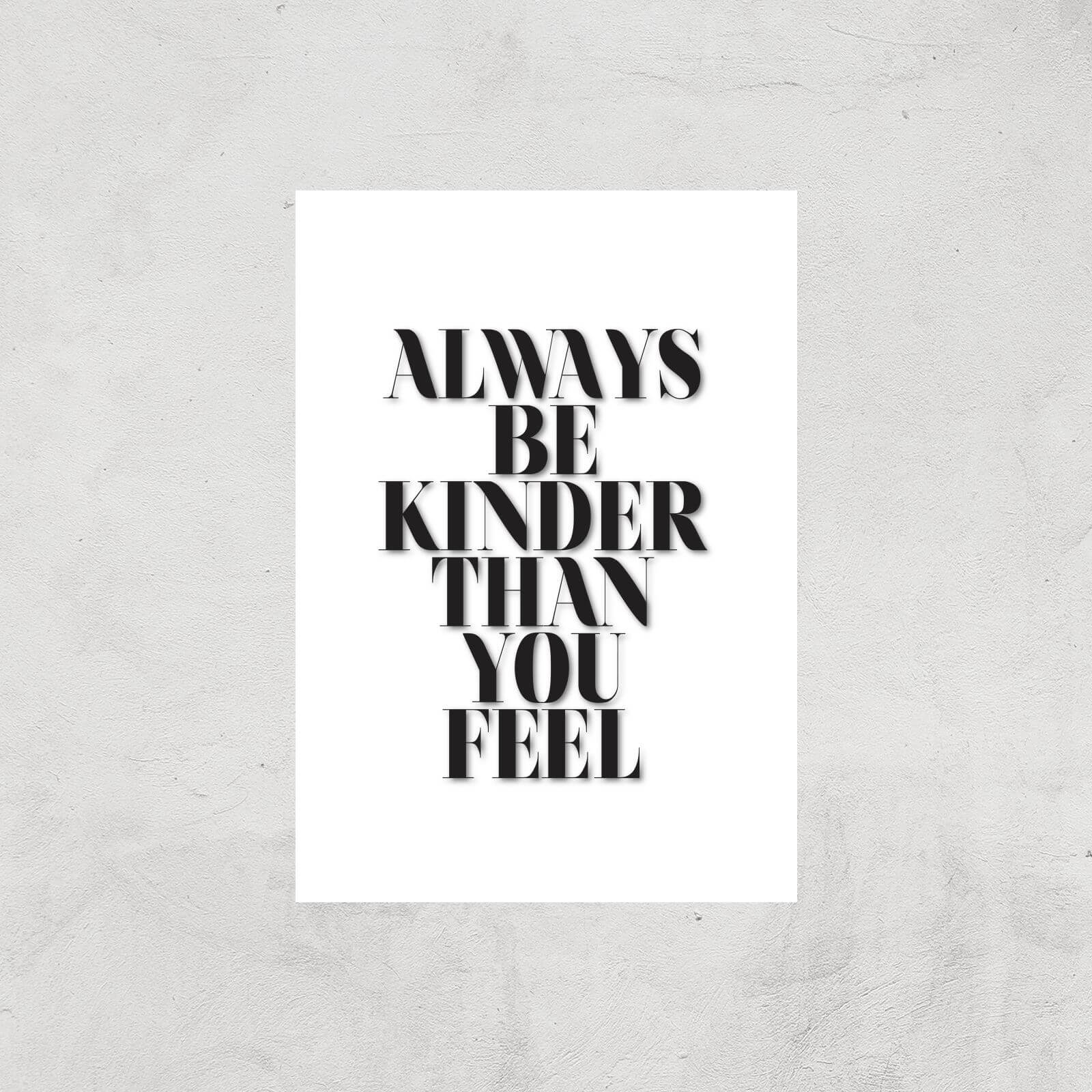 Always Be Kinder Than You Feel Giclee Art Print - A4 - Print Only