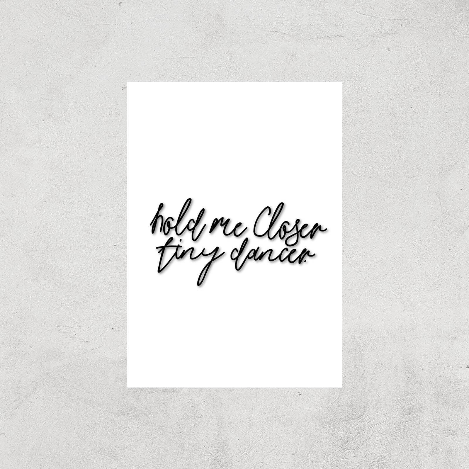 Hold Me Closer Tiny Dancer Giclee Art Print - A4 - Print Only