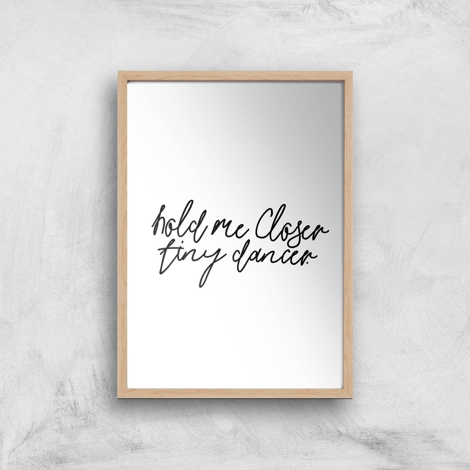 Hold Me Closer Tiny Dancer Giclee Art Print - A3 - Wooden Frame