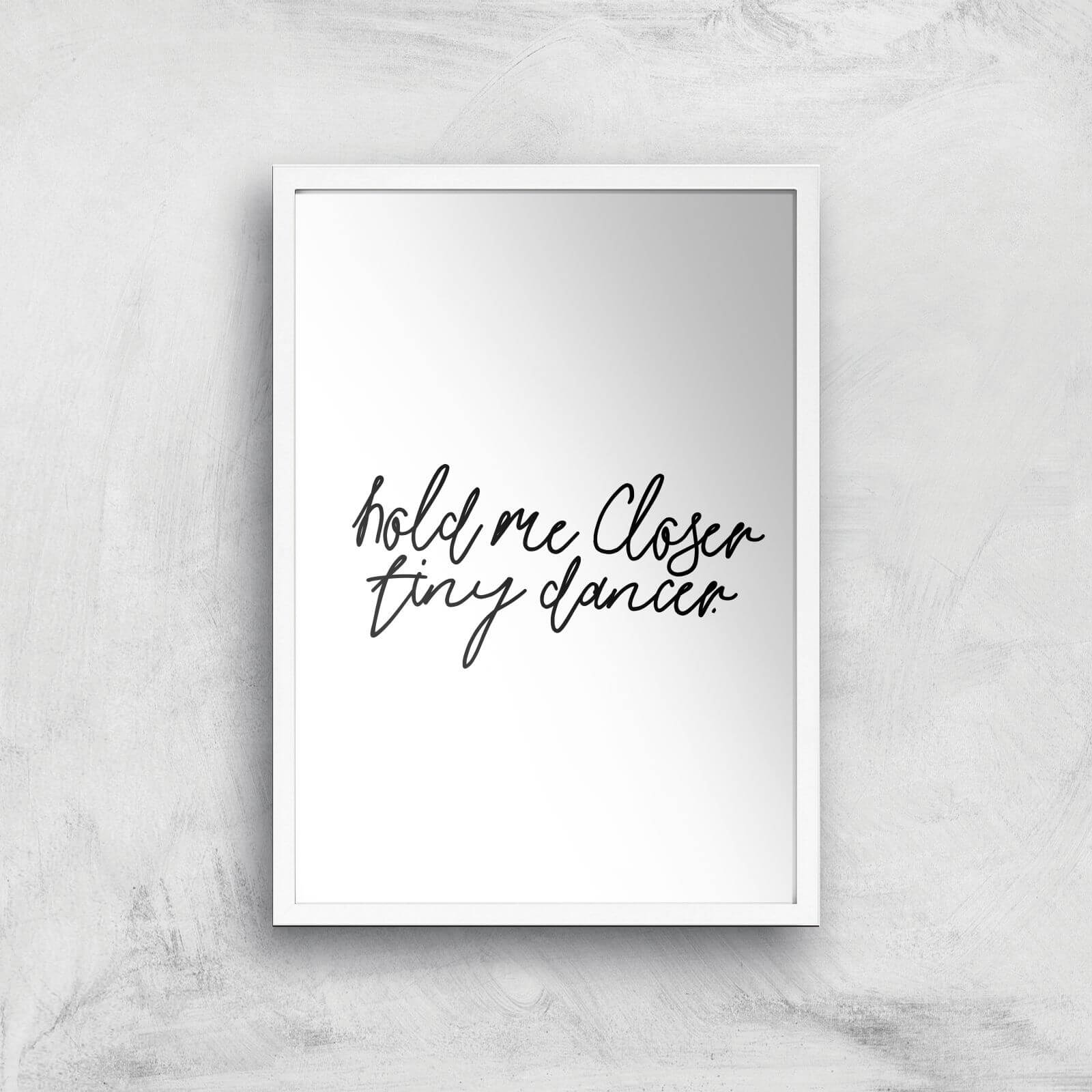 Hold Me Closer Tiny Dancer Giclee Art Print - A3 - White Frame