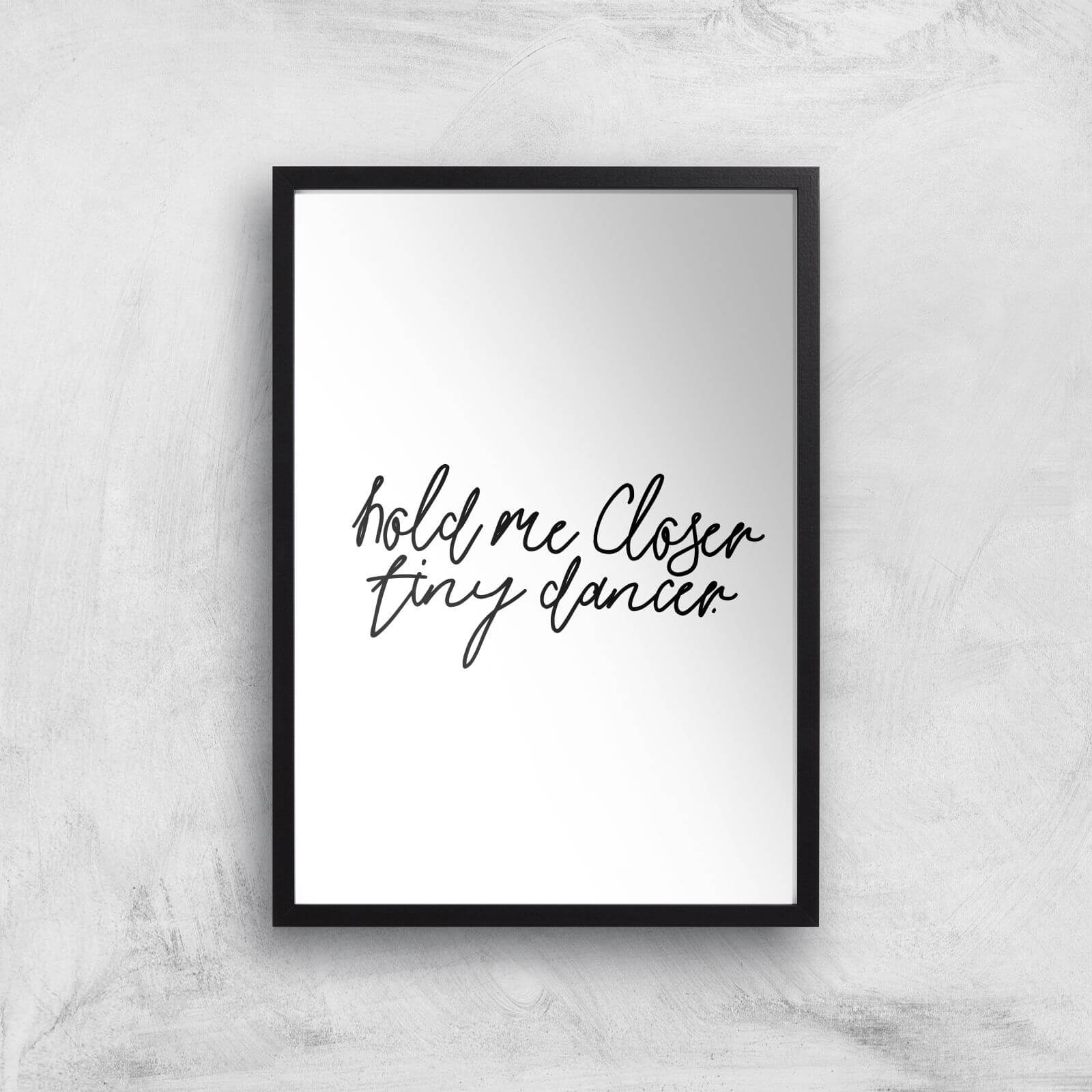 Hold Me Closer Tiny Dancer Giclee Art Print - A2 - Black Frame