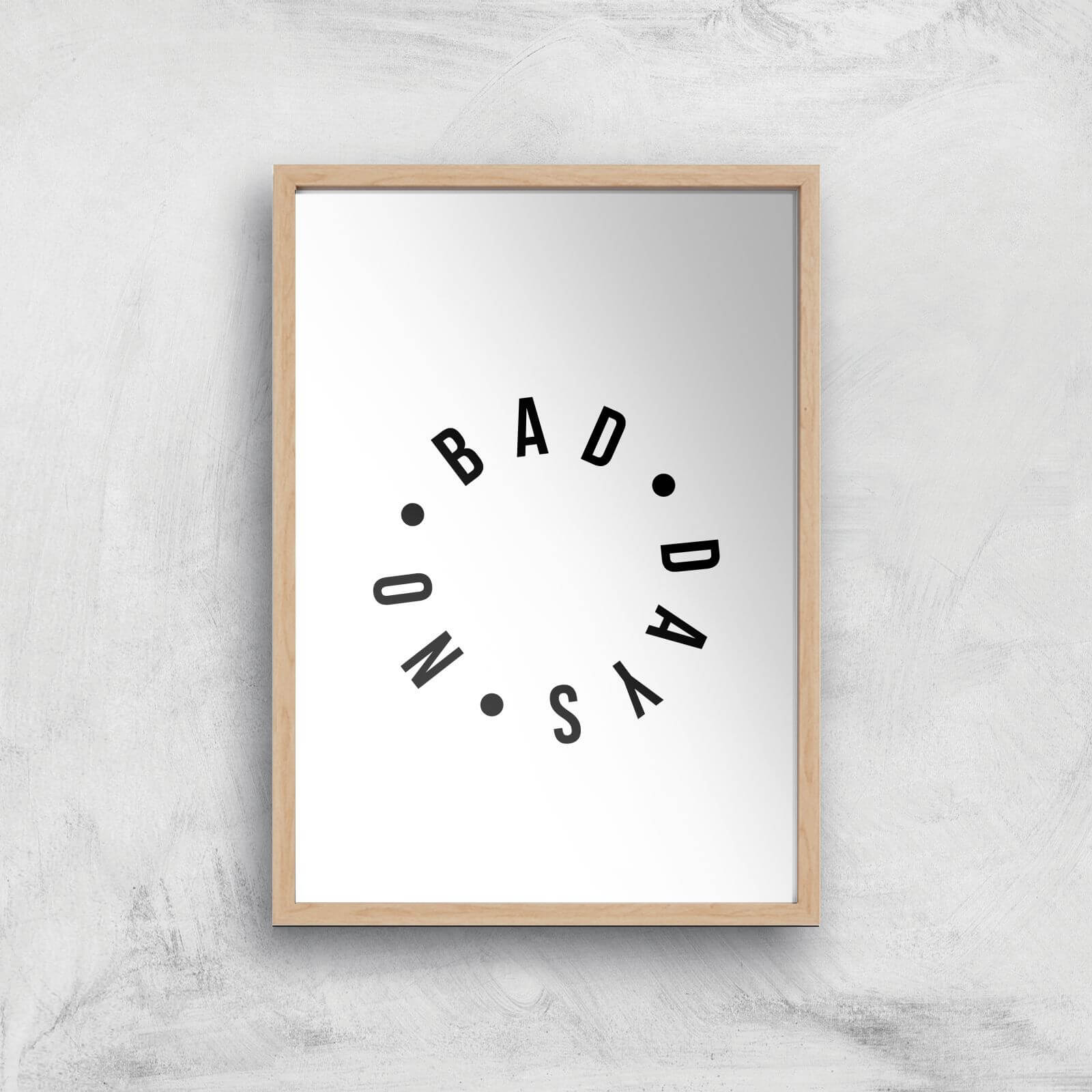 No Bad Days Giclee Art Print - A4 - Wooden Frame