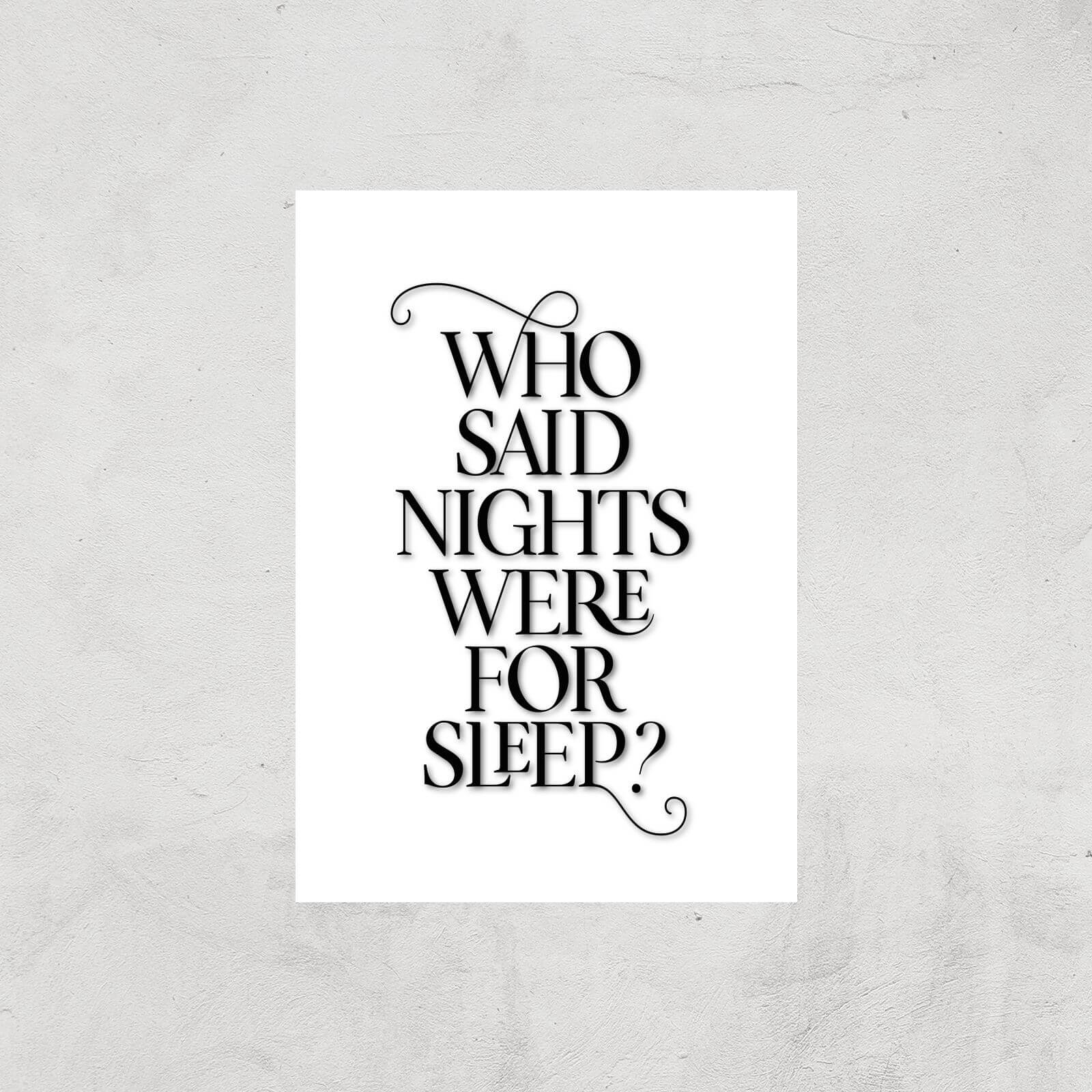 Who Said Nights Were For Sleep Giclee Art Print - A2 - Print Only