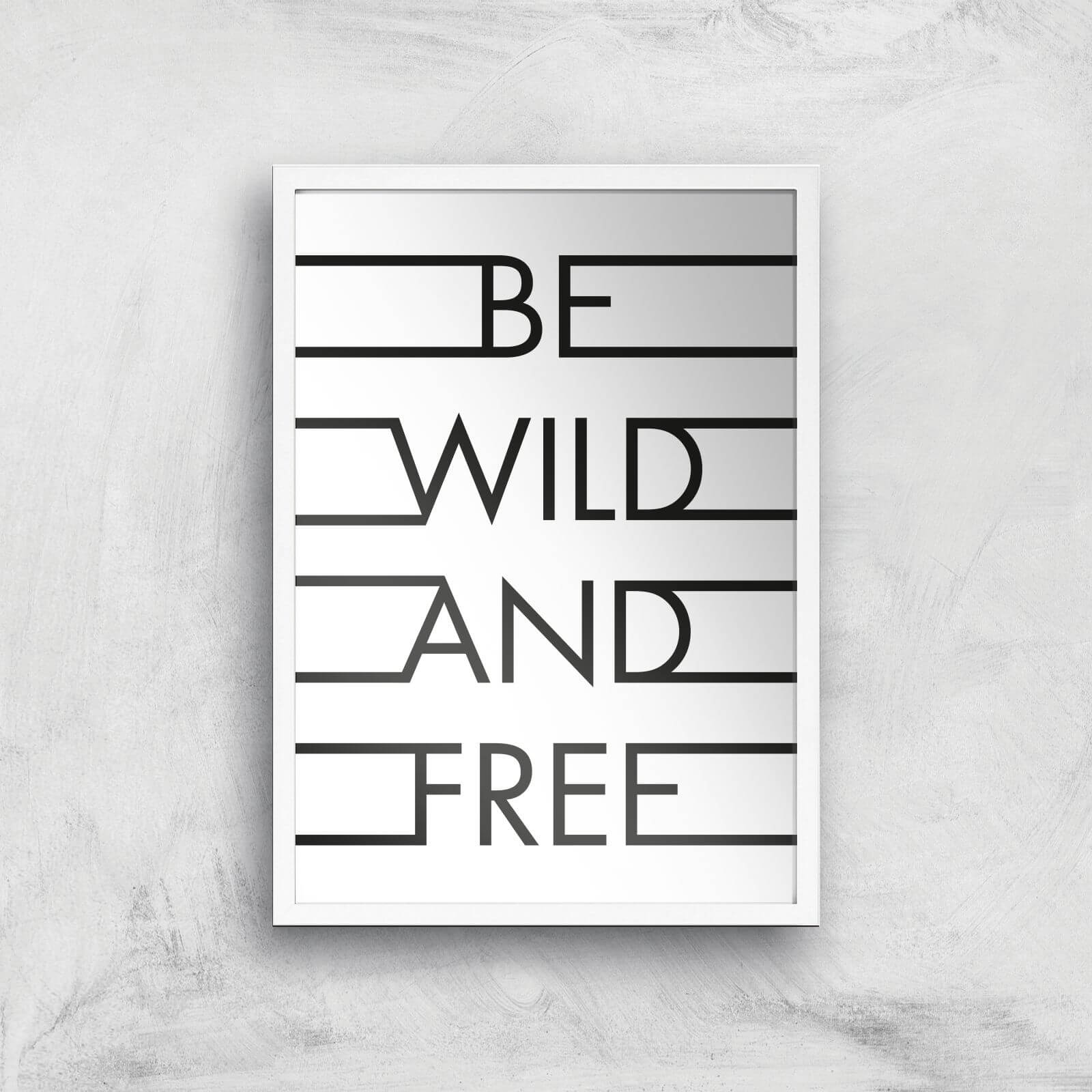 Be Wild & Free Giclee Art Print - A3 - White Frame