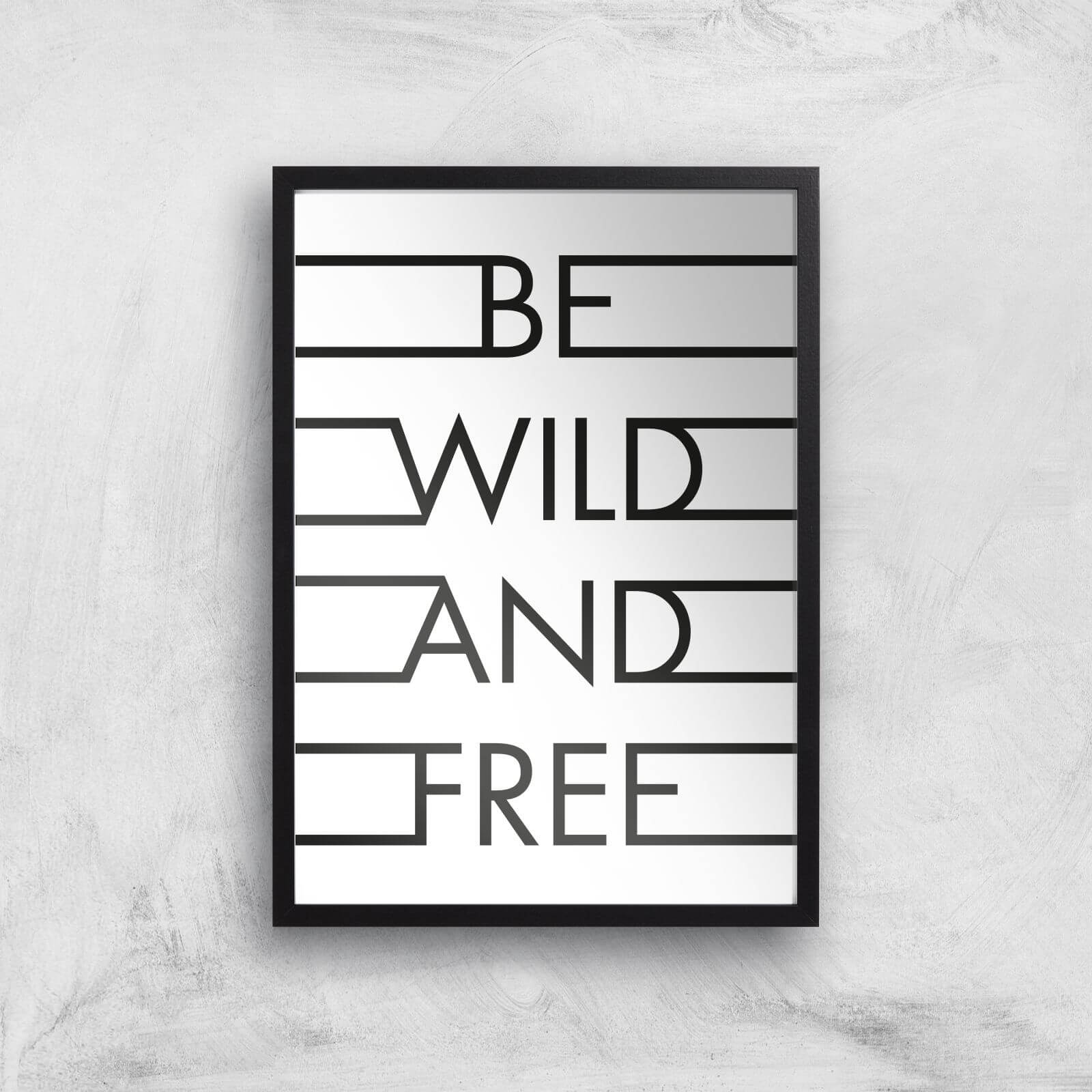 Be Wild & Free Giclee Art Print - A3 - Black Frame