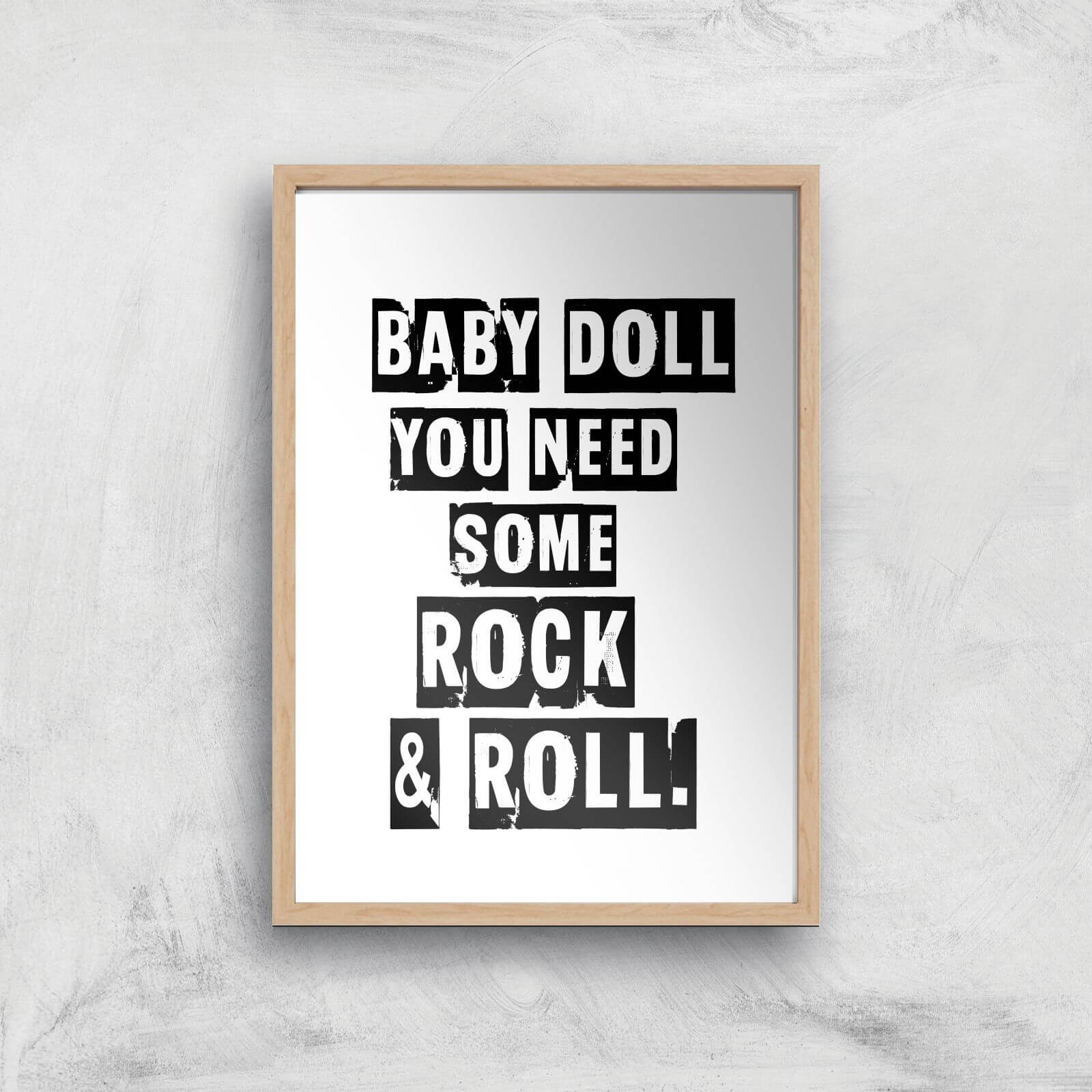 Baby Doll You Need Some Rock & Roll Giclee Art Print - A4 - Wooden Frame