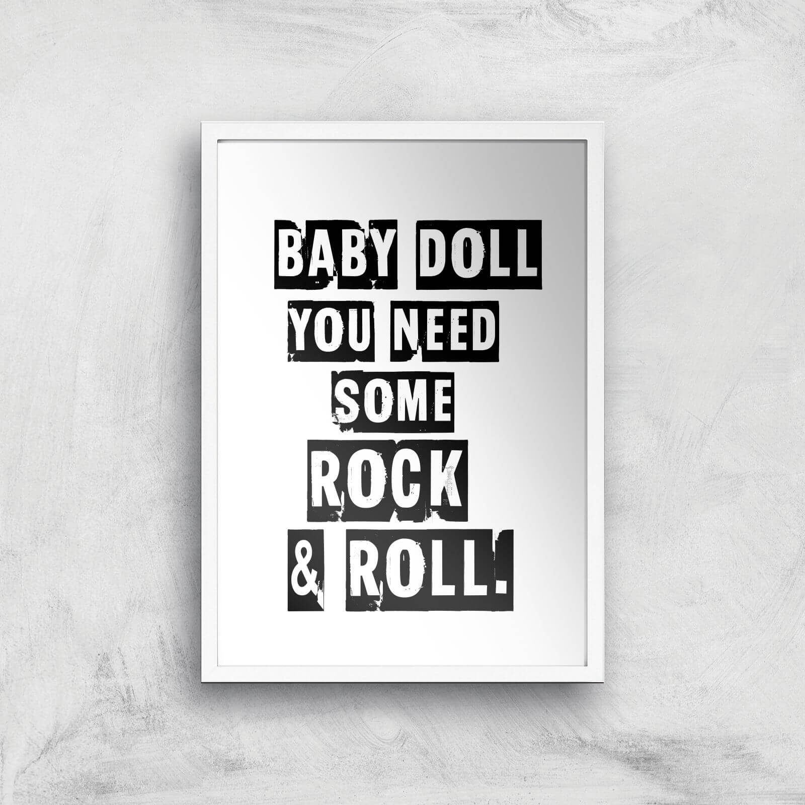 Baby Doll You Need Some Rock & Roll Giclee Art Print - A3 - White Frame