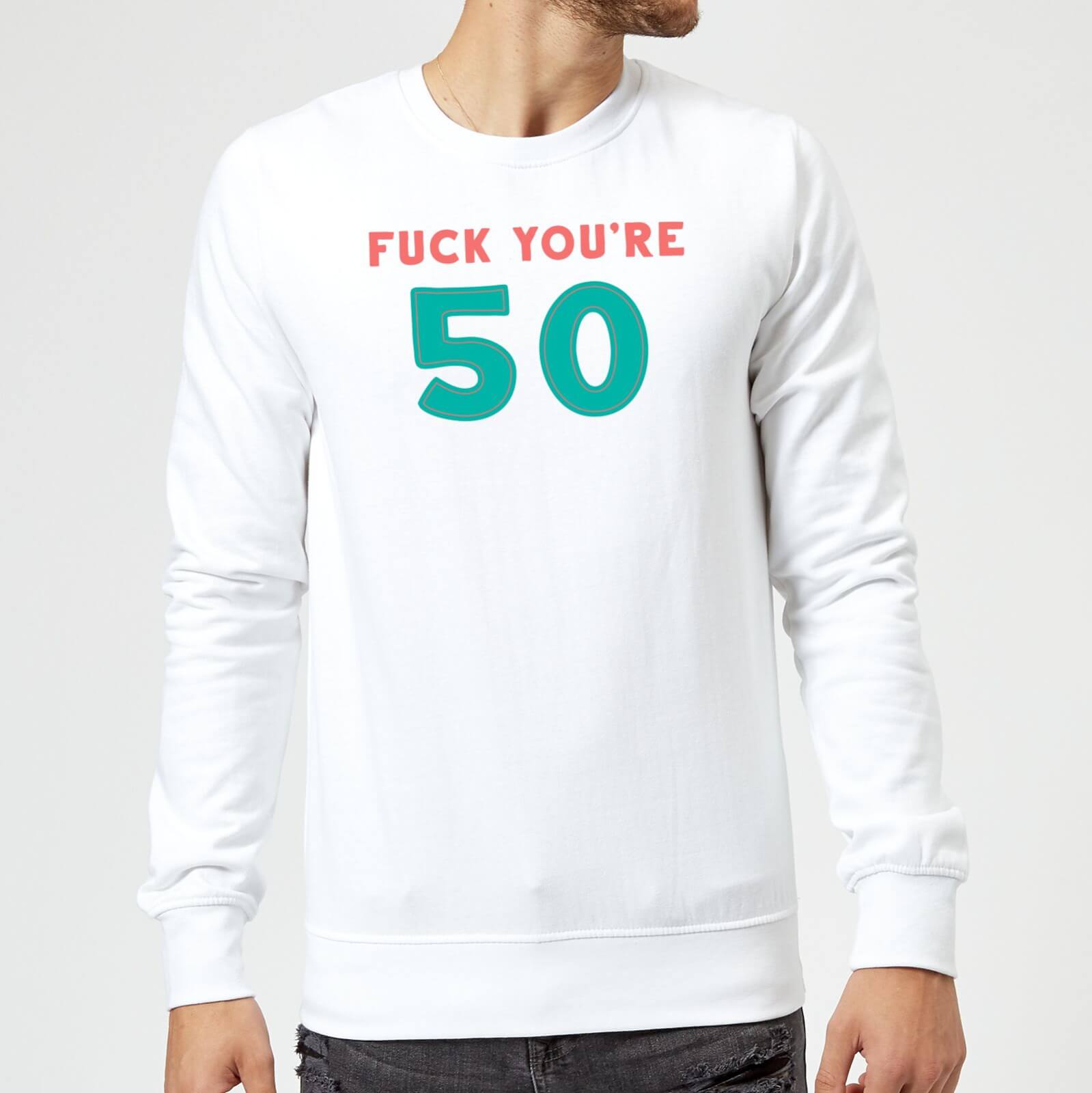 Fuck You're 50 Sweatshirt - White - S - White
