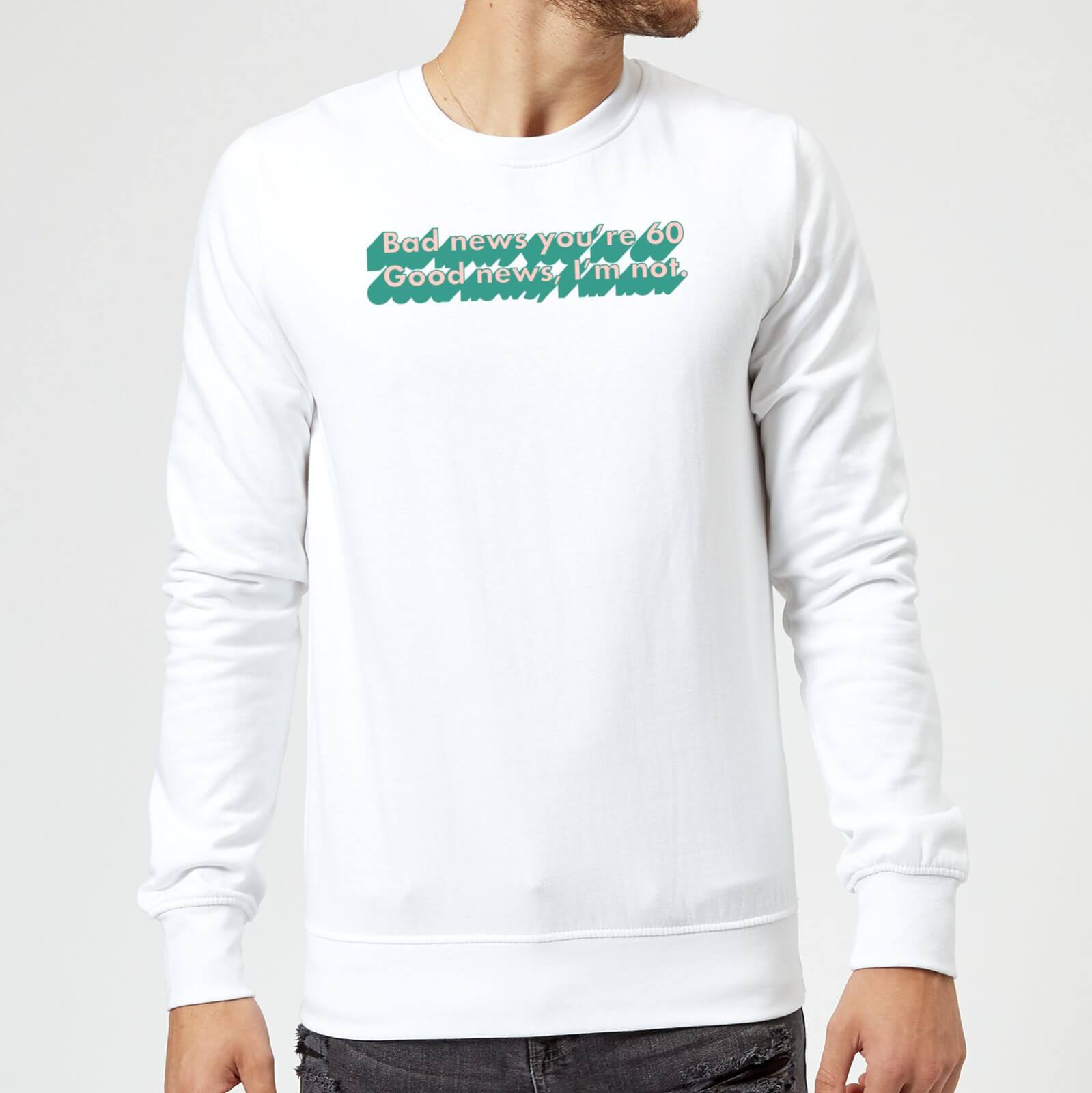 Bad News You're 60 Sweatshirt - White - L - White