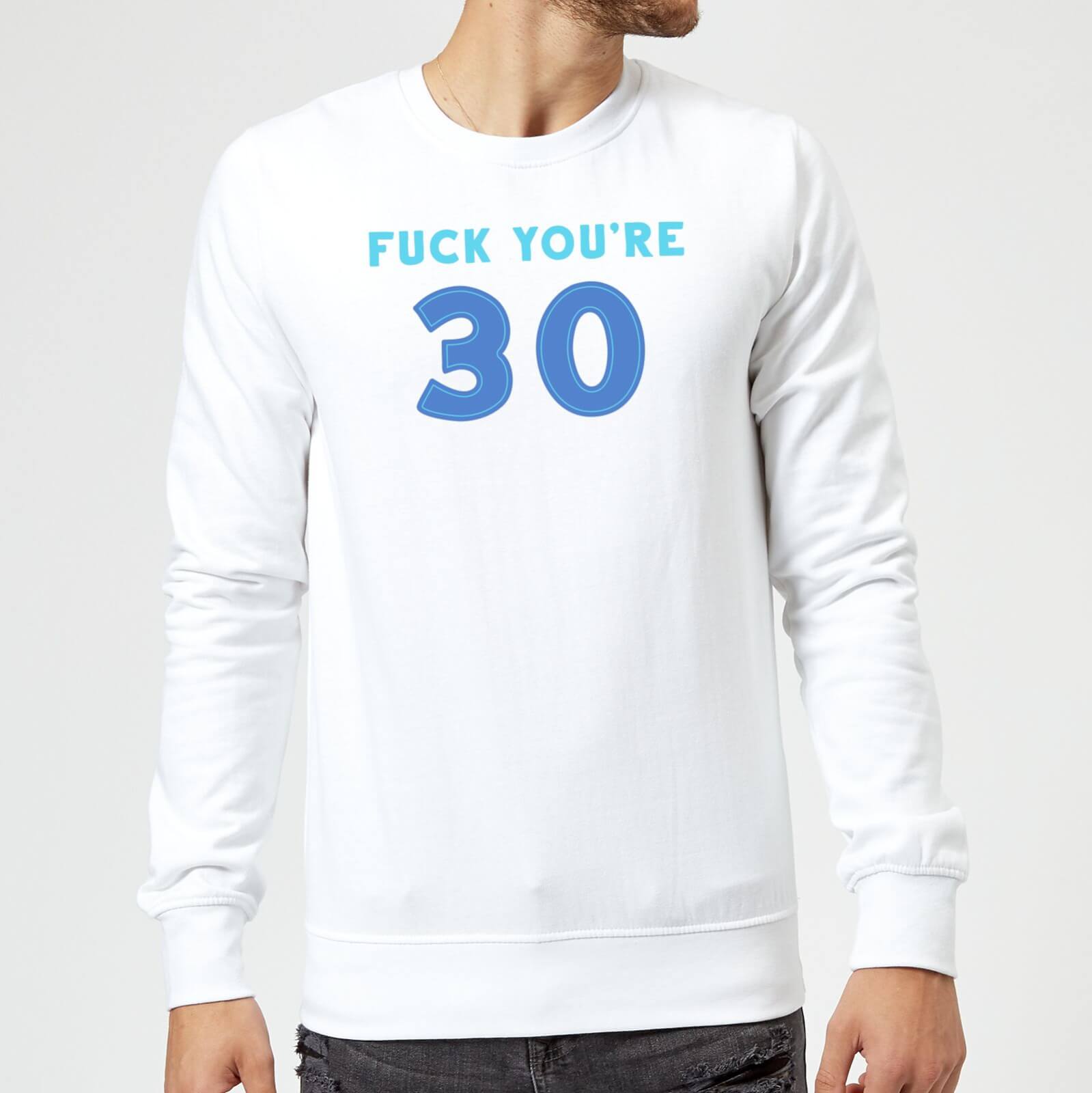 Fuck You're 30 Sweatshirt - White - L - White