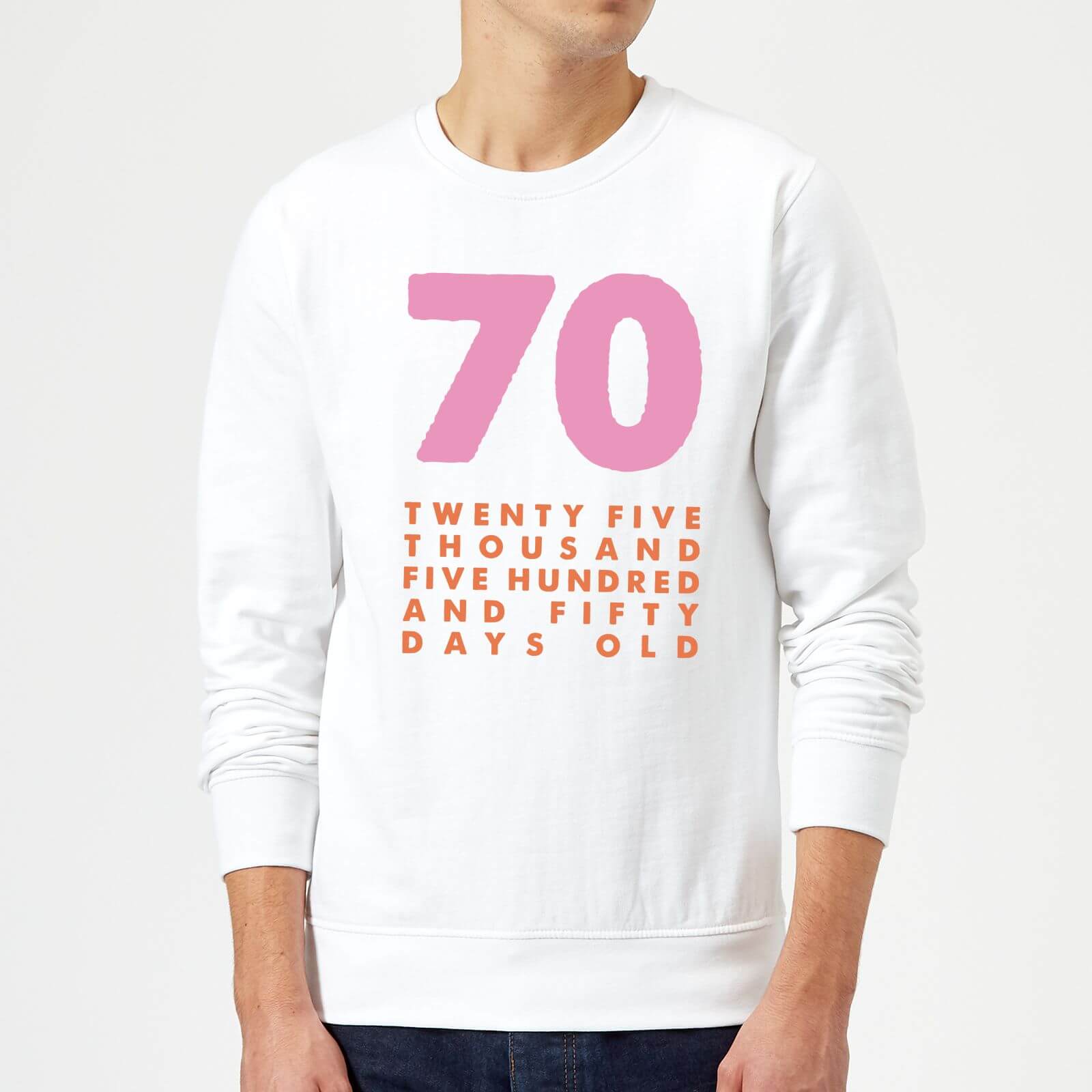 70 Twenty Five Thousand Five Hundred And Fifty Days Old Sweatshirt - White - S - White