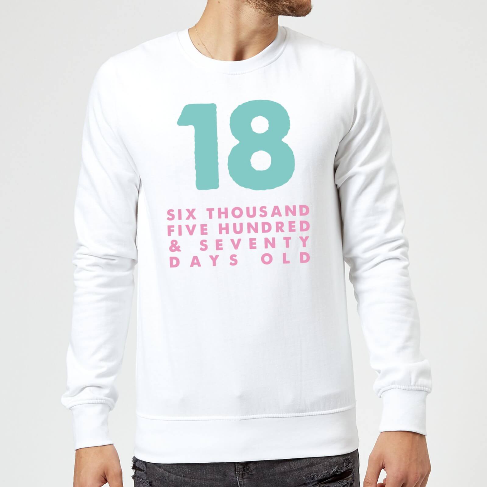 18 Six Thousand Five Hundred And Seventy Days Old Sweatshirt - White - S - White