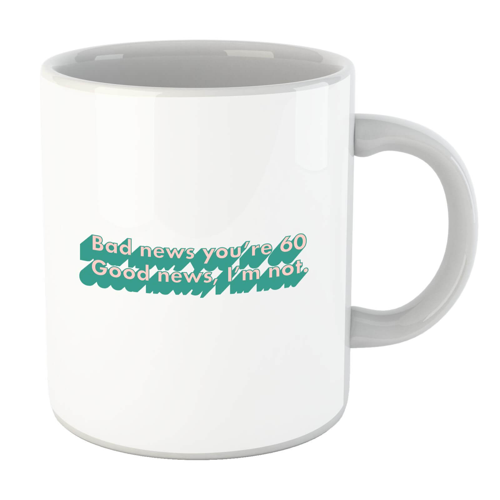 Bad News You're 60 Mug