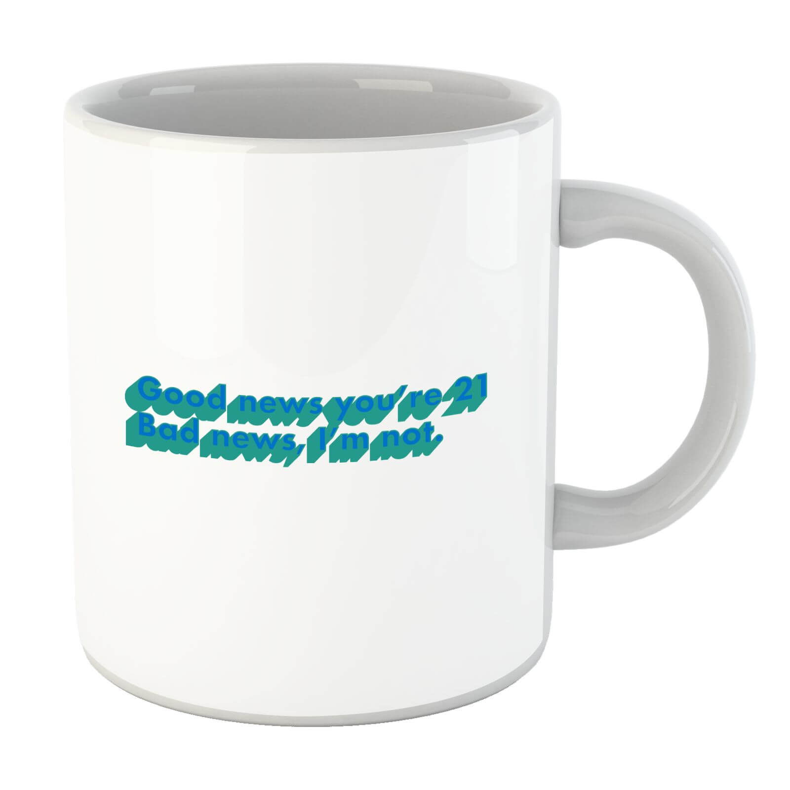 Good News You're 21 Mug