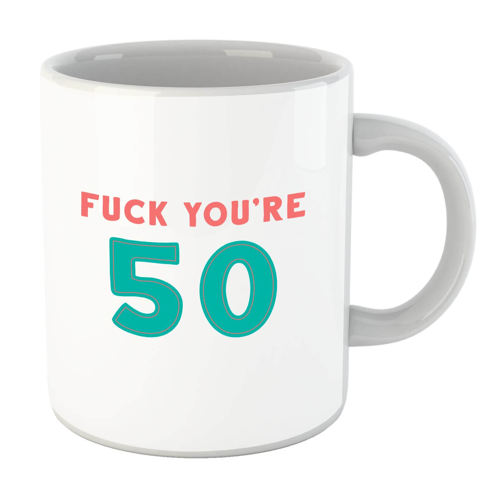 Fuck You're 50 Mug